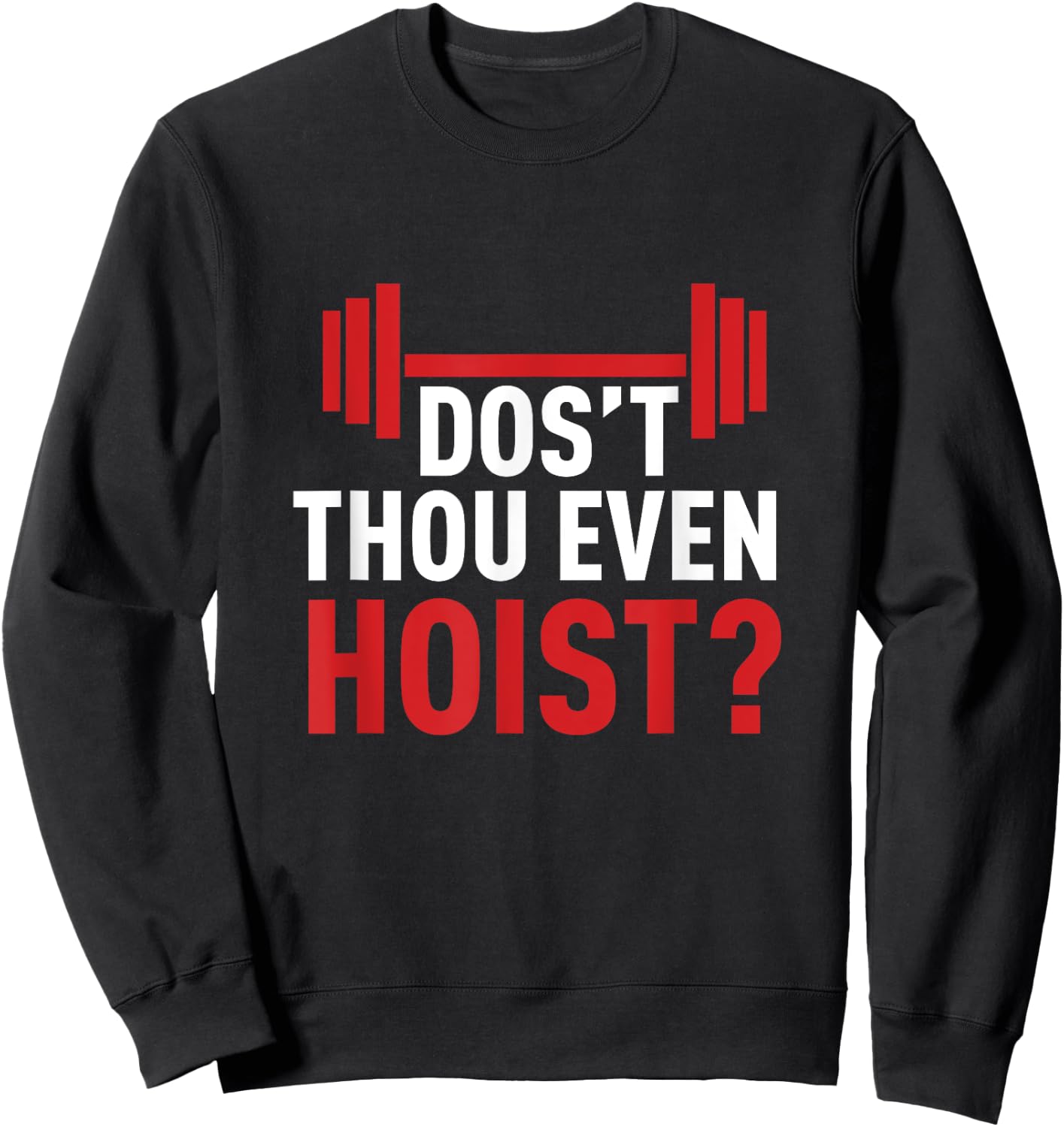 Dos't Thou Even Hoist Meme Deus Vult Funny Squats Sweatshirt - Sweatshirt | Black