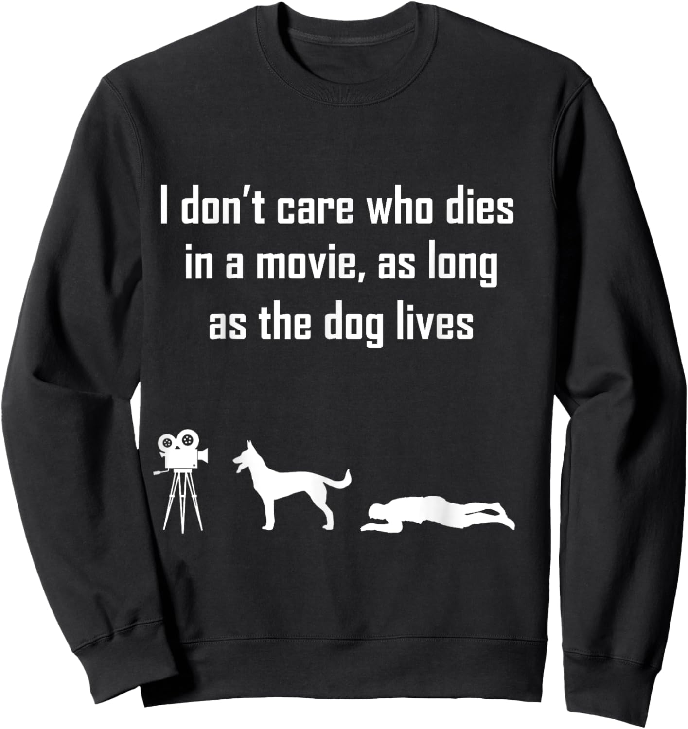 I Dont Care Who Dies In Movie As Long As Dog Lives Men Women Girls Kids Sweatshirt - Sweatshirt | Black