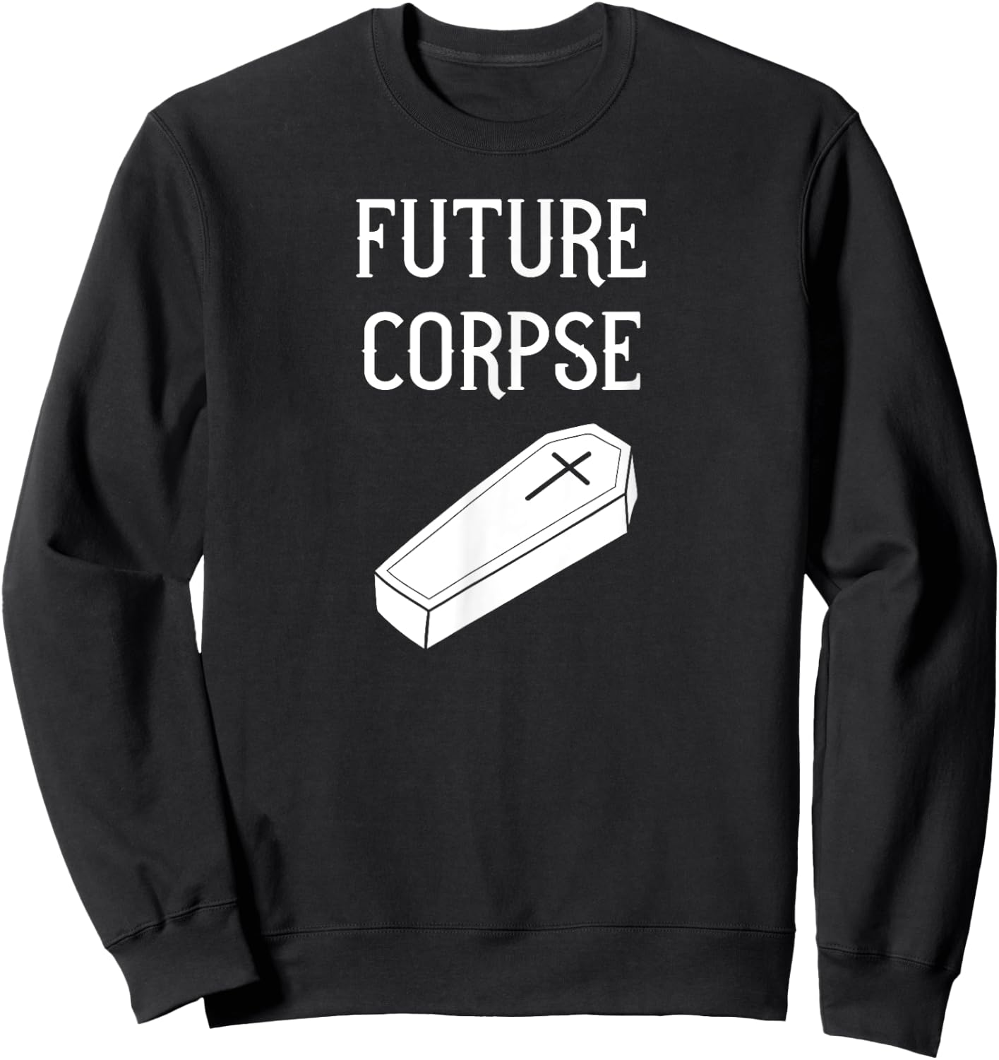 Future Corpse funny goth horror Halloween Sweatshirt - Sweatshirt | Black