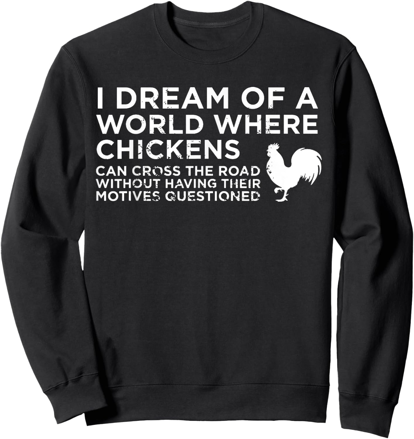 Vintage I Dream Of A World Where Chickens Can Cross The Road Sweatshirt - Sweatshirt | Black