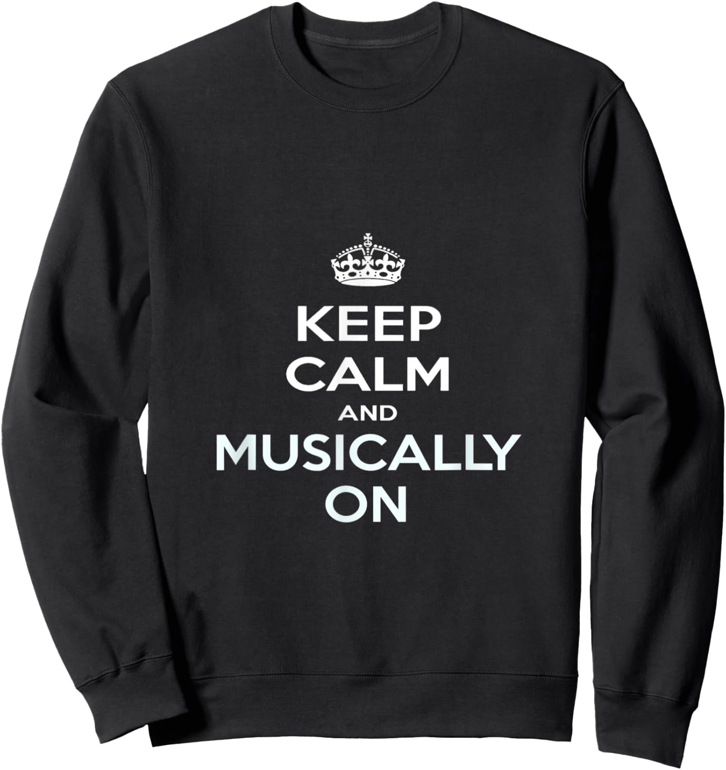Keep Calm and Musically On Sweatshirt - Sweatshirt | Black