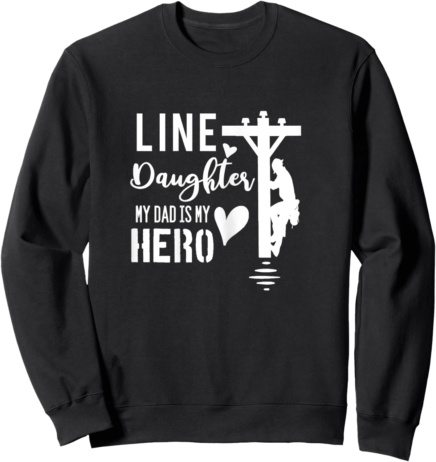 Line Daughter My Dad Is My Hero Lineman Daughters T Shirt Sweatshirt - Sweatshirt | Black