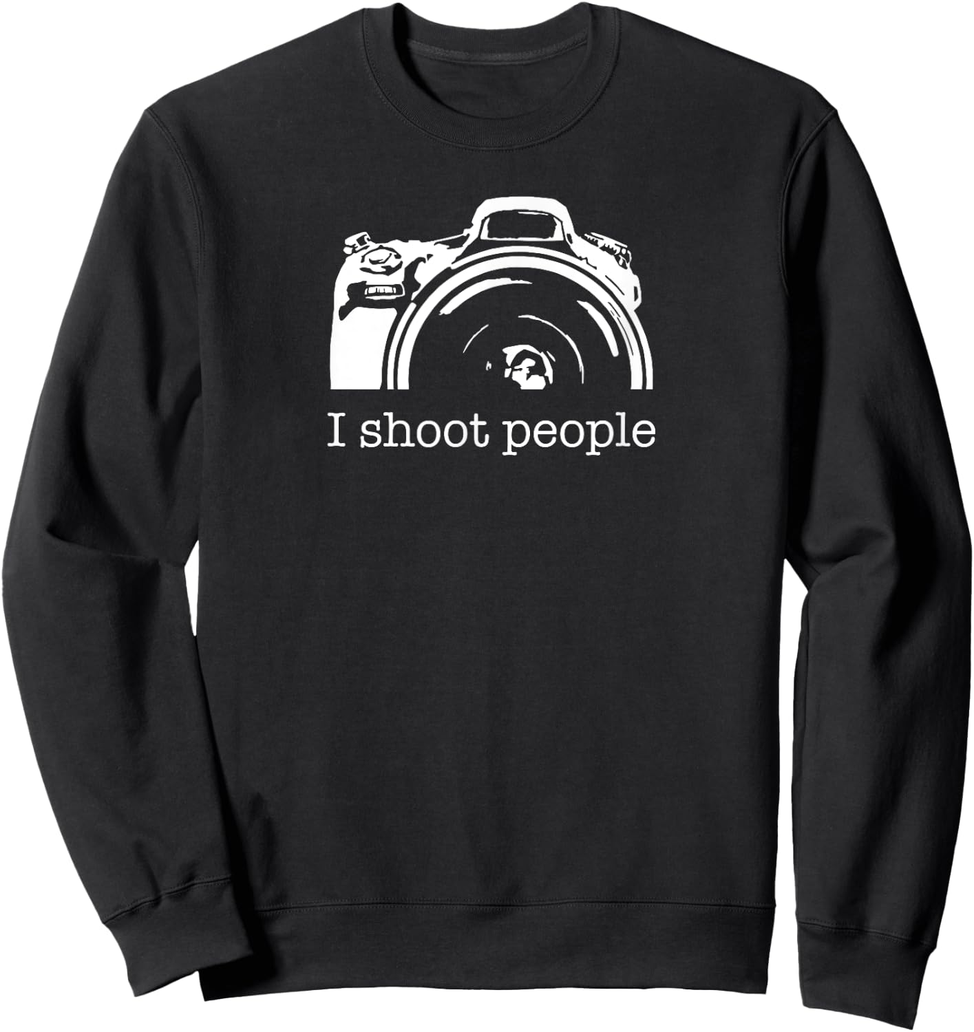 I Shoot People Camera Photography Funny Sweatshirt - Sweatshirt | Black