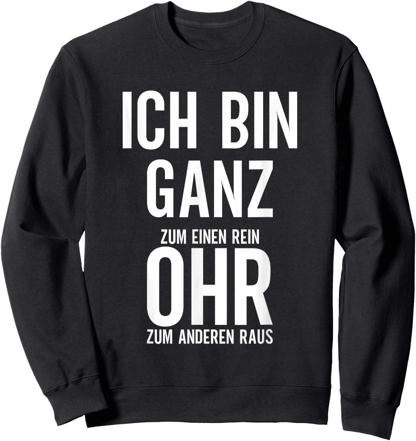Sarkastischer Spruch ironisch witzig lustig Ich bin ganz Ohr Sweatshirt - Sweatshirt | Black