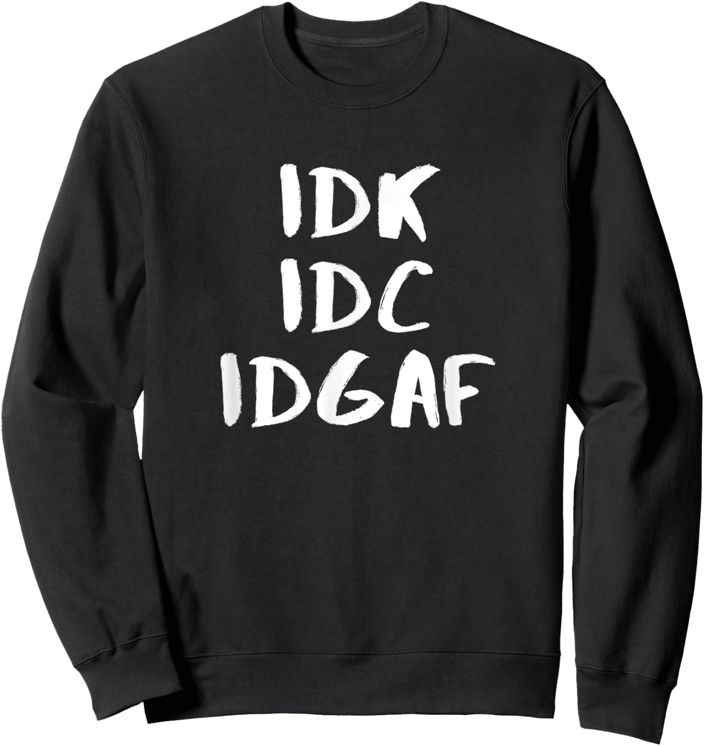 "I Don't Know I Don't Care I Don't Give A "F" einzigartiges Design Sweatshirt - Sweatshirt | Black