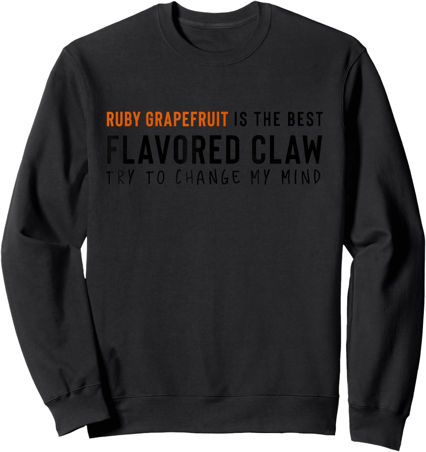 Ruby Grapefruit is the Best Claw Ain't No Laws Hard Seltzer Sweatshirt - Sweatshirt | Black
