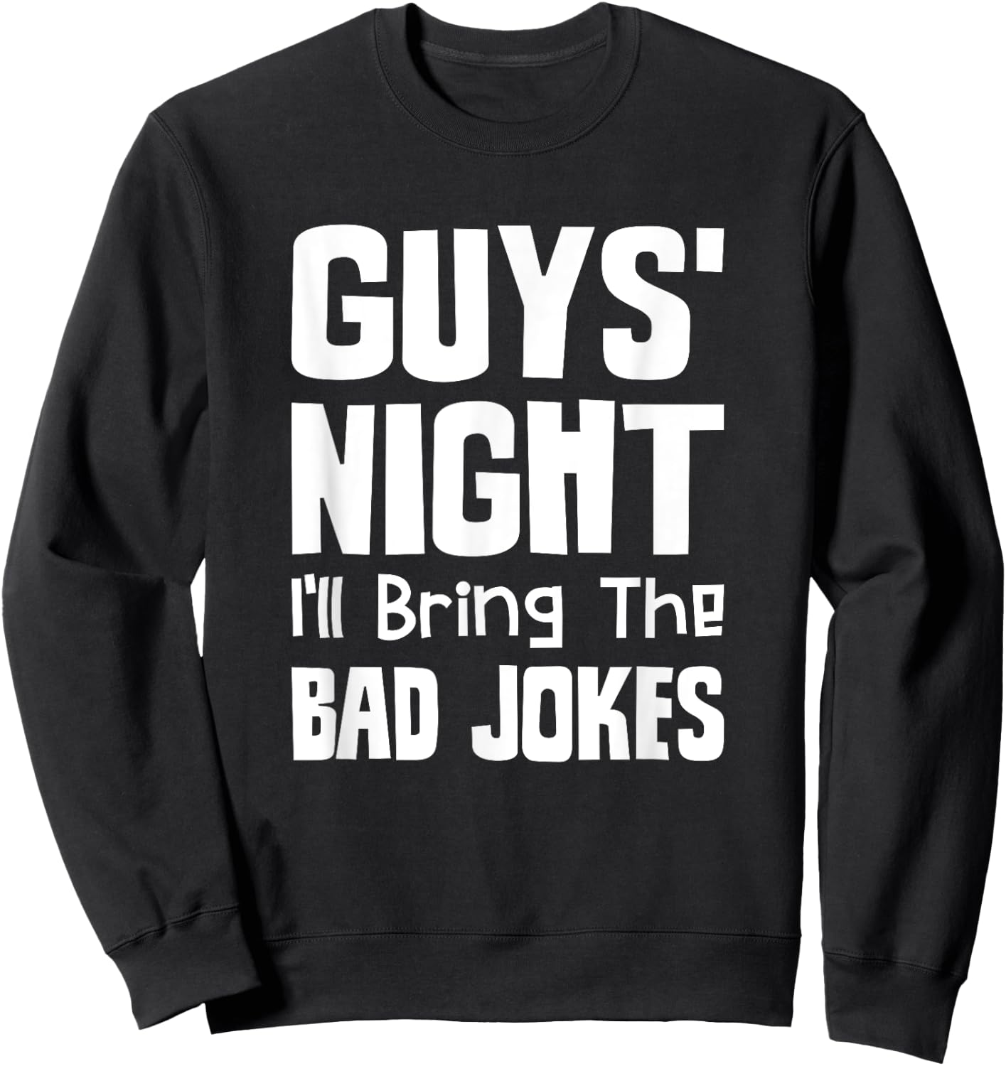 Guys Night Out - I'll Bring The Bad Jokes Sweatshirt - Sweatshirt | Black
