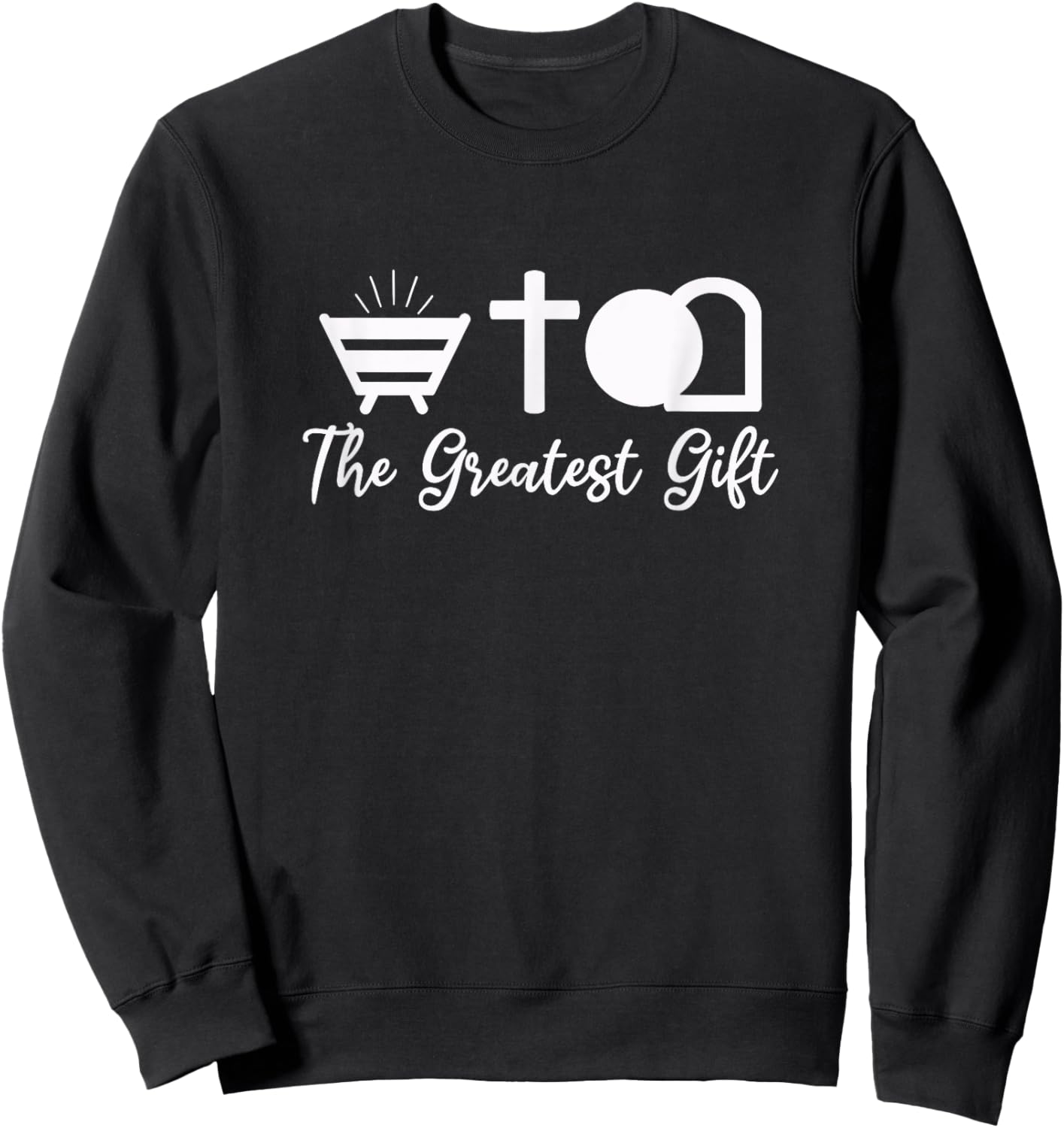 The Greatest Gift is Jesus Christ, Cross, and Empty Tomb Sweatshirt - Sweatshirt | Black