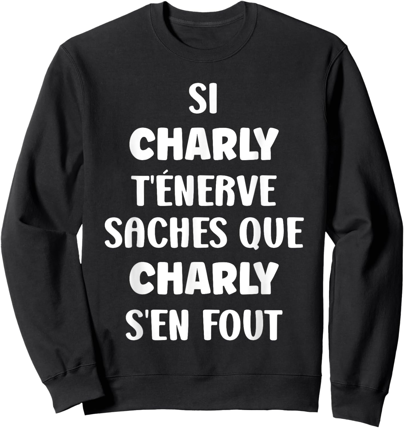 Name Si Charly You Nerve Humour Charly , Black, S Sweatshirt - Sweatshirt | Black