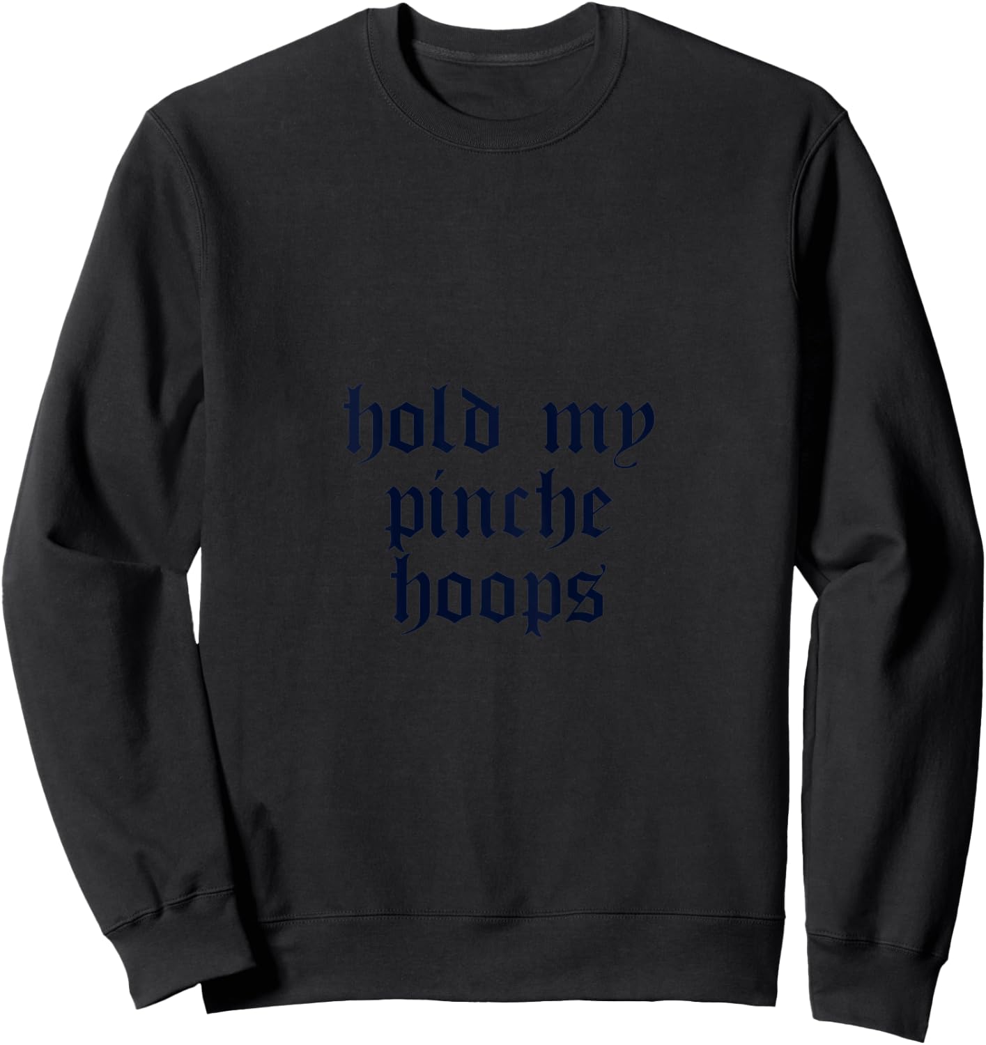 Chola Shirt Clothing Earrings Funny Latina Hold My Hoops Sweatshirt - Sweatshirt | Black