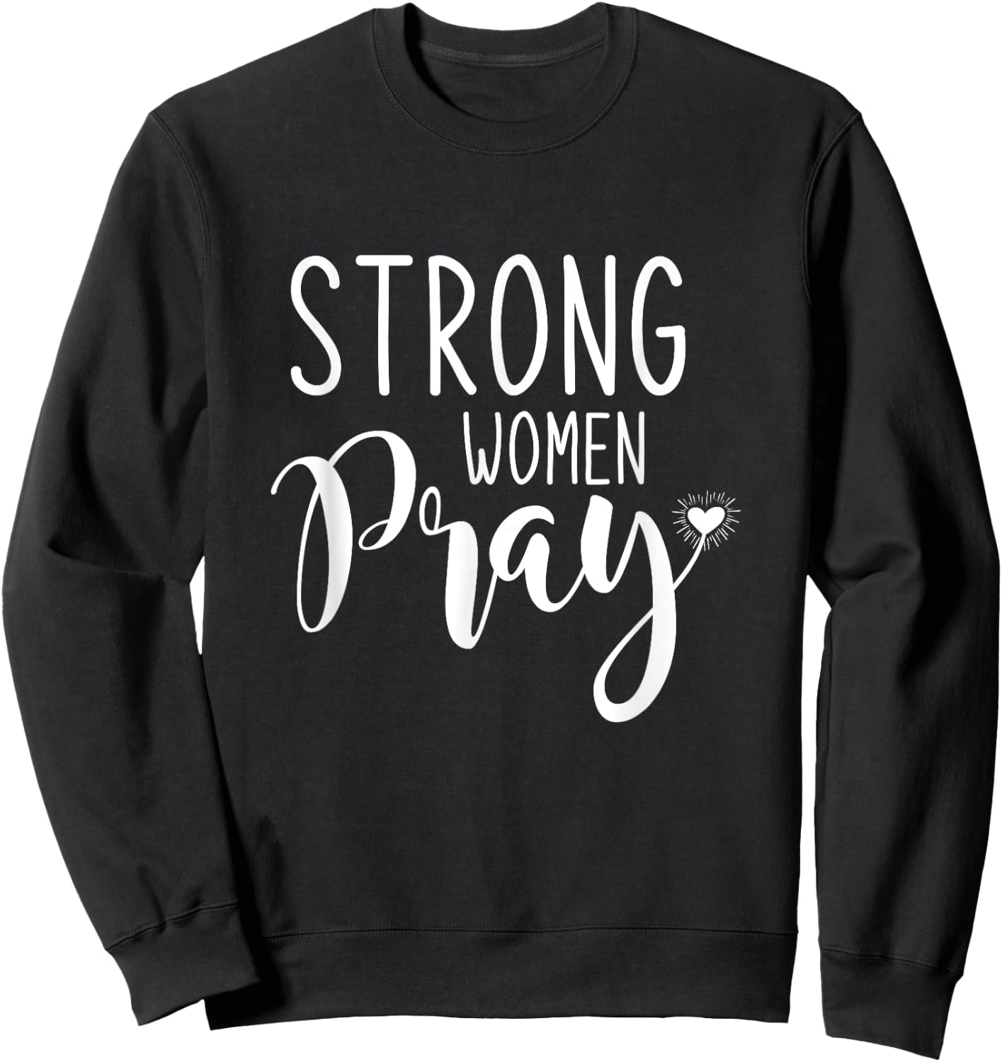 Strong Women Pray Jesus Sweatshirt - Sweatshirt | Black