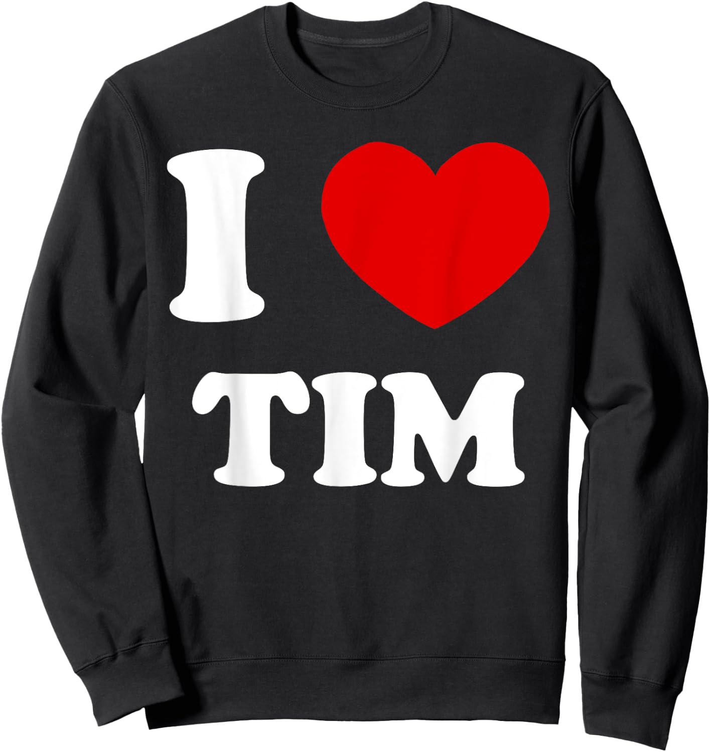 I Love Tim by Foxio -Adults Black Modern Funny Love Sweatshirt - Sweatshirt | Black