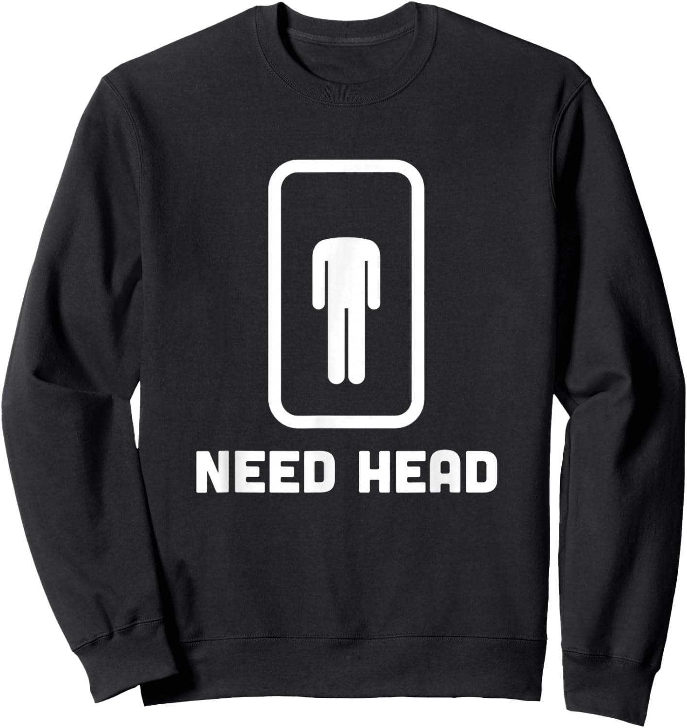Need Head funny sarcastic Sweatshirt - Sweatshirt | Black