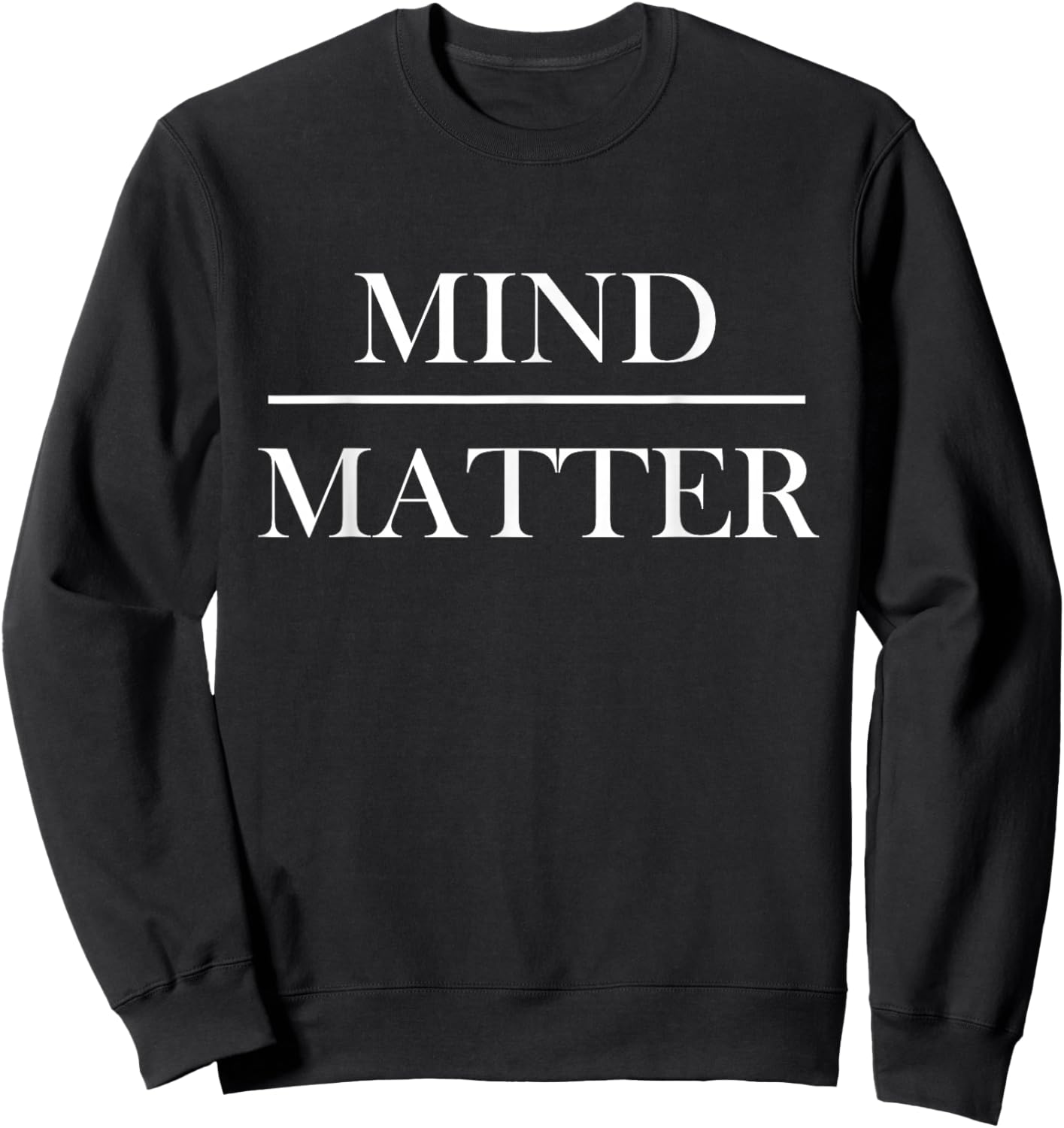 Mind over Matter Motivational Men Women Kids Sweatshirt - Sweatshirt | Black