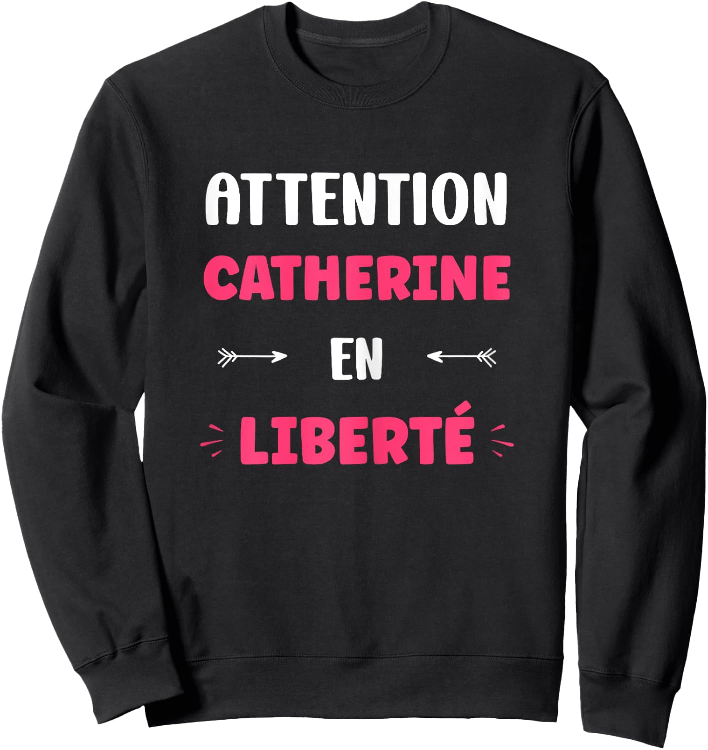 Caution Catherine in Freedom Funny Name Catherine , Black, Female X-Small Sweatshirt - Sweatshirt | Black