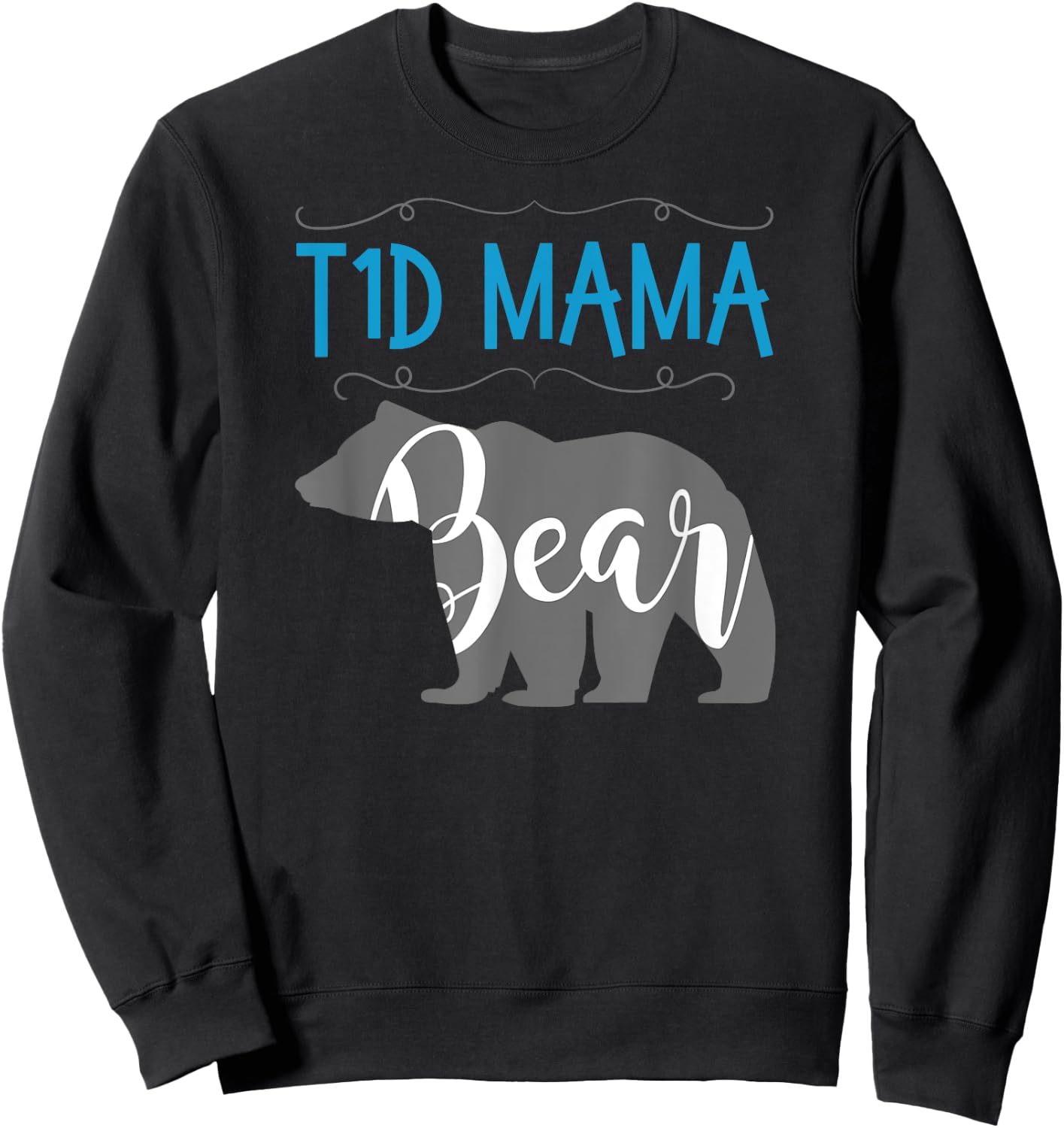 T1D Mama Bear Type1 Diabetes T1 T Shirt Mom Women Awareness Sweatshirt - Sweatshirt | Black