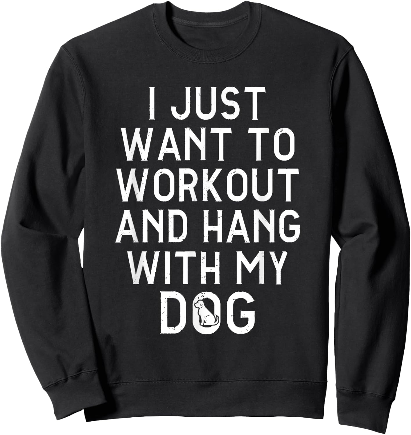 I Just Want To Workout And Hang Out With My Dog Women Sweatshirt - Sweatshirt | Black