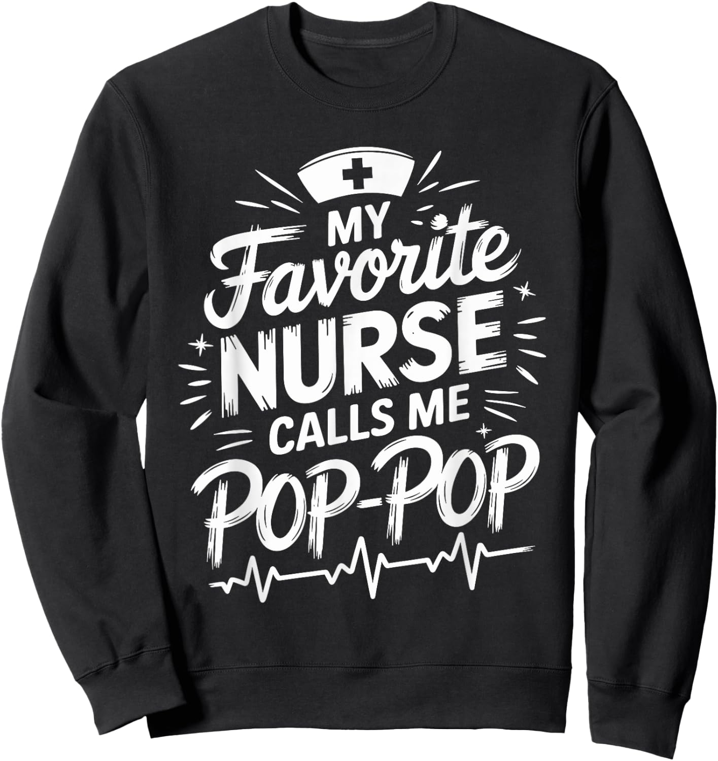 Granddad Nurse My Favorite Nurse Calls Me Pop-Pop , Nursing Sweatshirt - Sweatshirt | Black