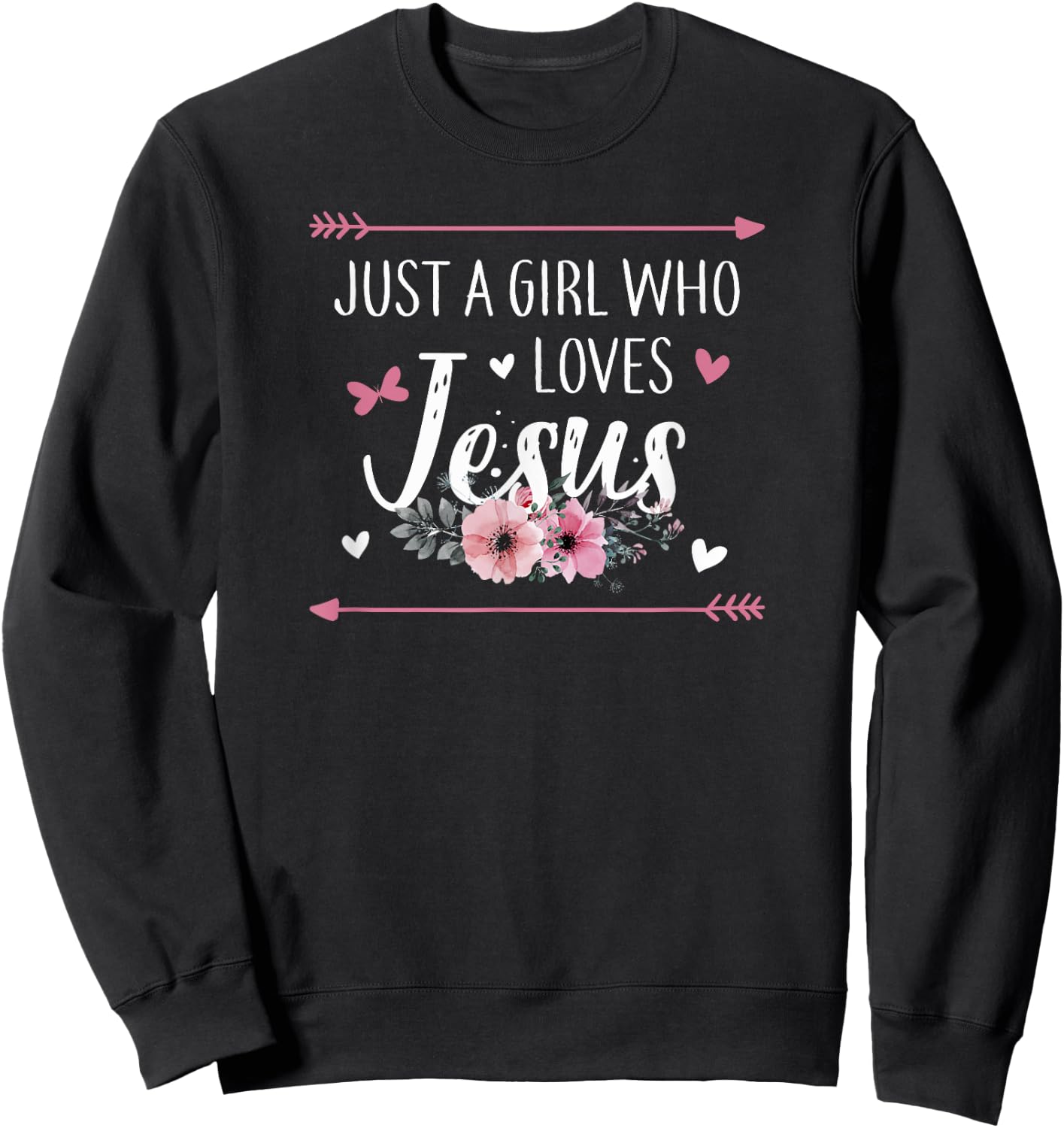 Just A Girl Who Loves Jesus Religious Christian Sweatshirt - Sweatshirt | Black