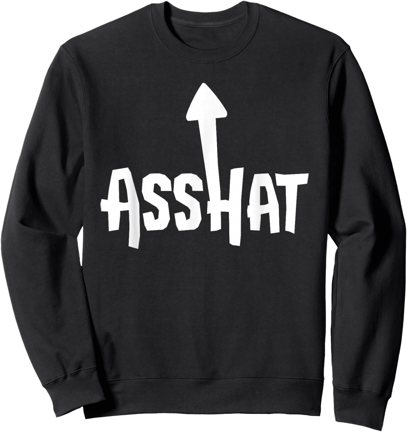 Asshat T Shirt | Self Deprecating Ass Hat Arrow Up Sweatshirt - Sweatshirt | Black