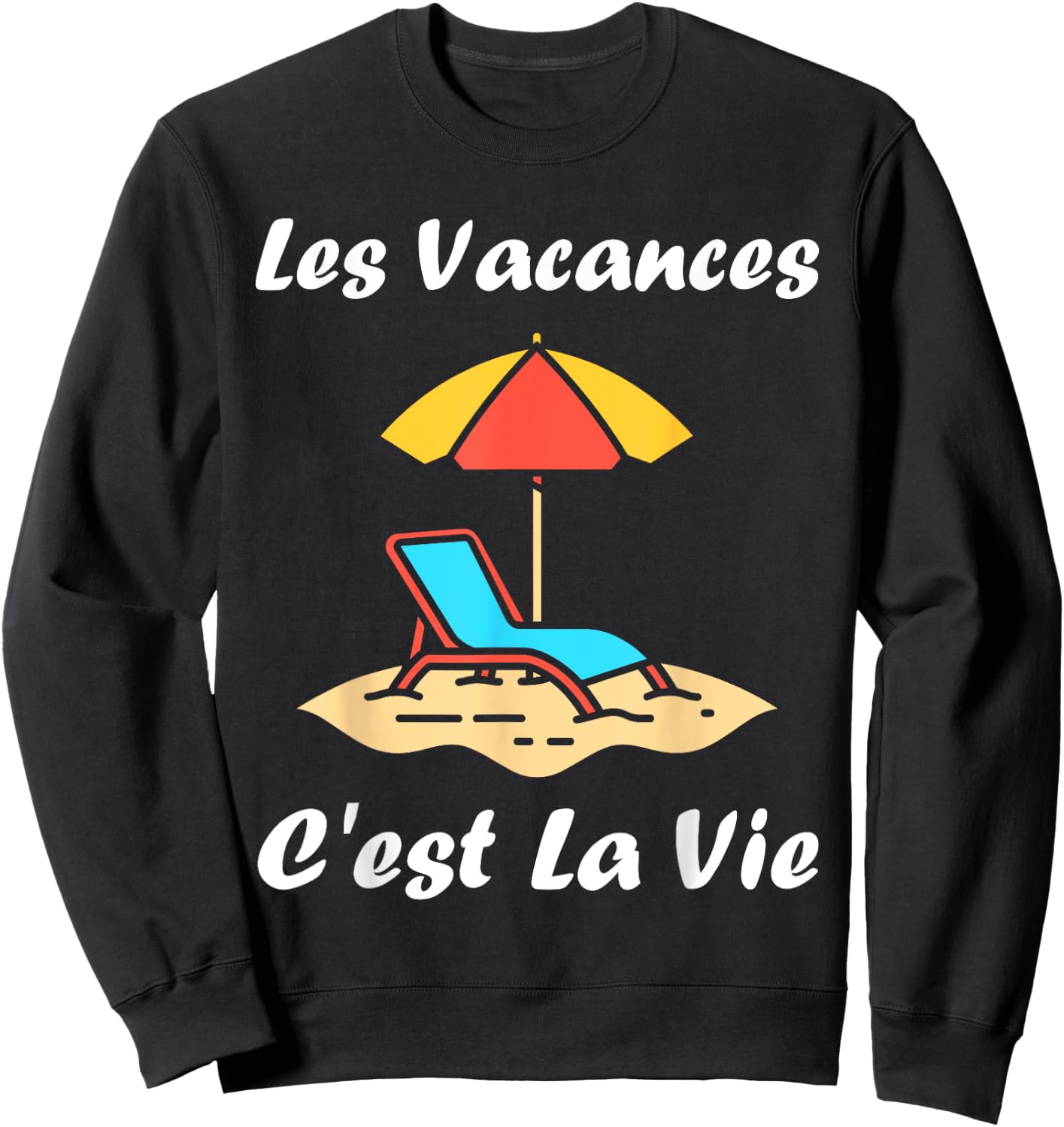 Les vacances c'est la vie quote humour holiday Sweatshirt - Sweatshirt | Black