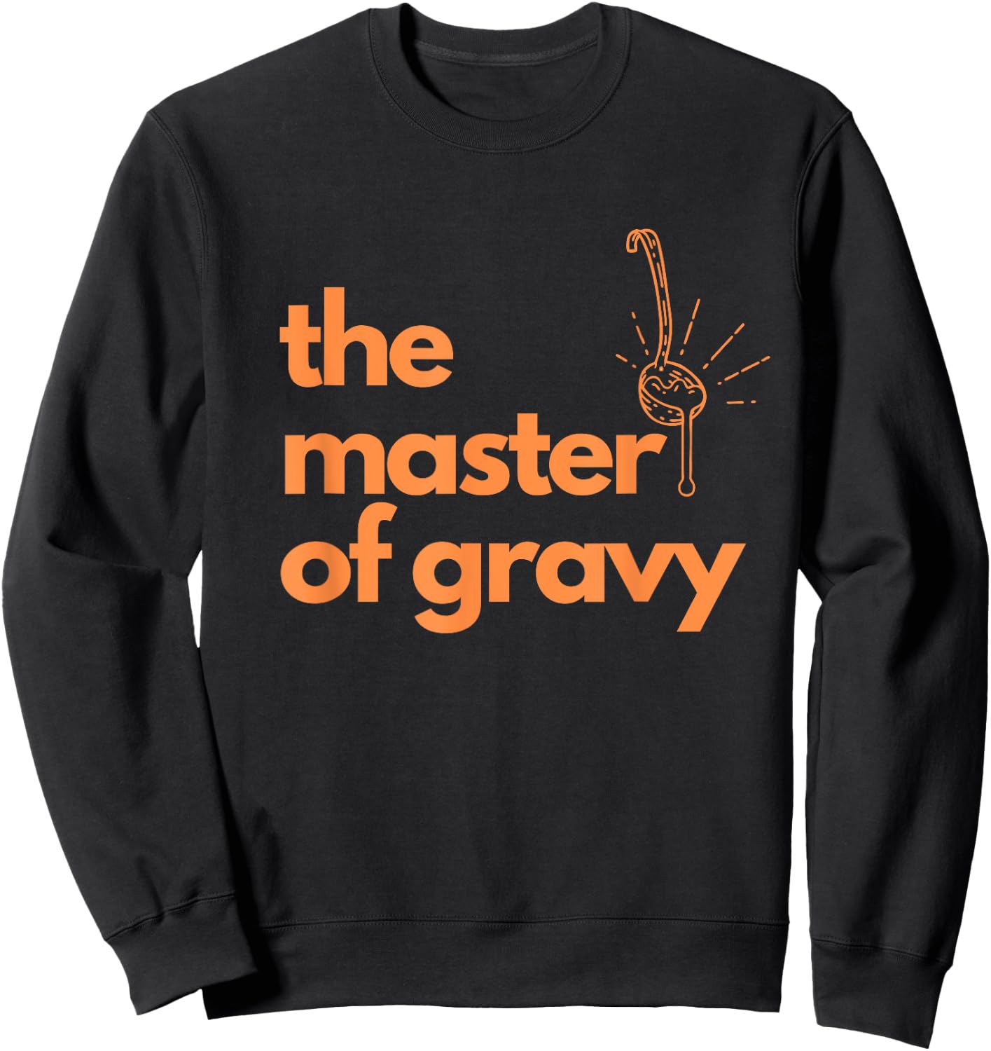 The Master Of Gravy Thanksgiving fathers and grandfathers Sweatshirt - Sweatshirt | Black