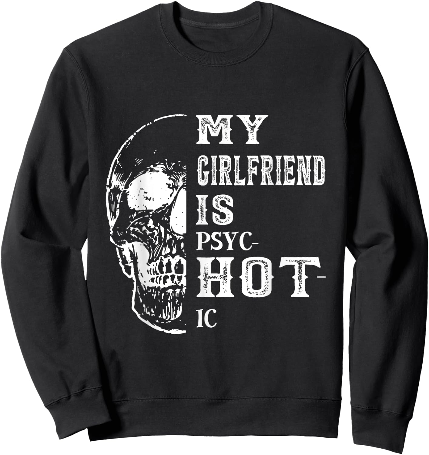 My Girlfriend Is Psychotic Girlfriend Is Hot Black Modern Casual Sweatshirt - Sweatshirt | Black