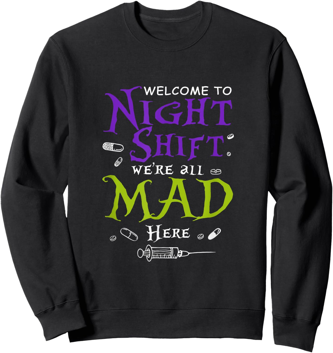 Welcome To Night Shift We're all Mad Here Nurse Crew Scrub Sweatshirt - Sweatshirt | Black