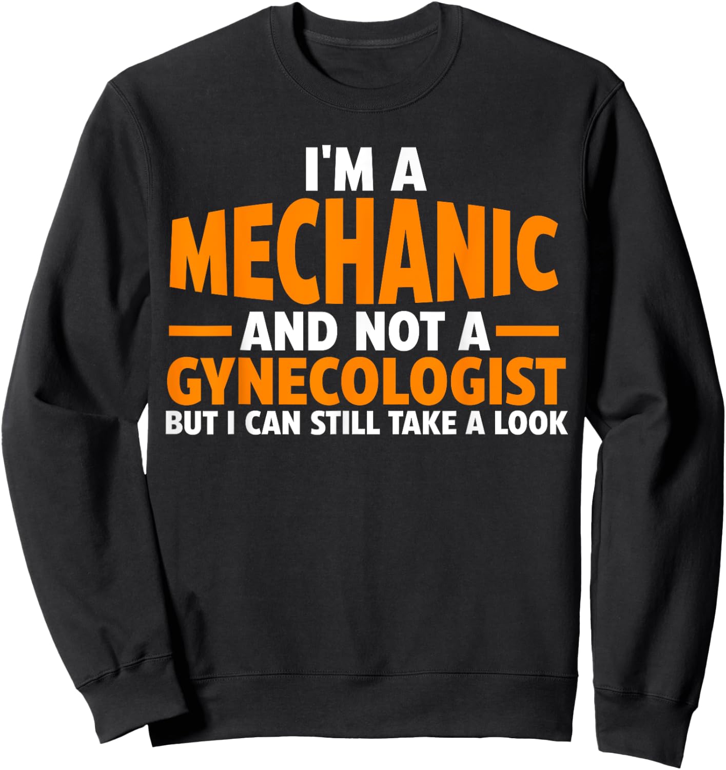 I'm a mechanic and not a gynecologist Car Sweatshirt - Sweatshirt | Black