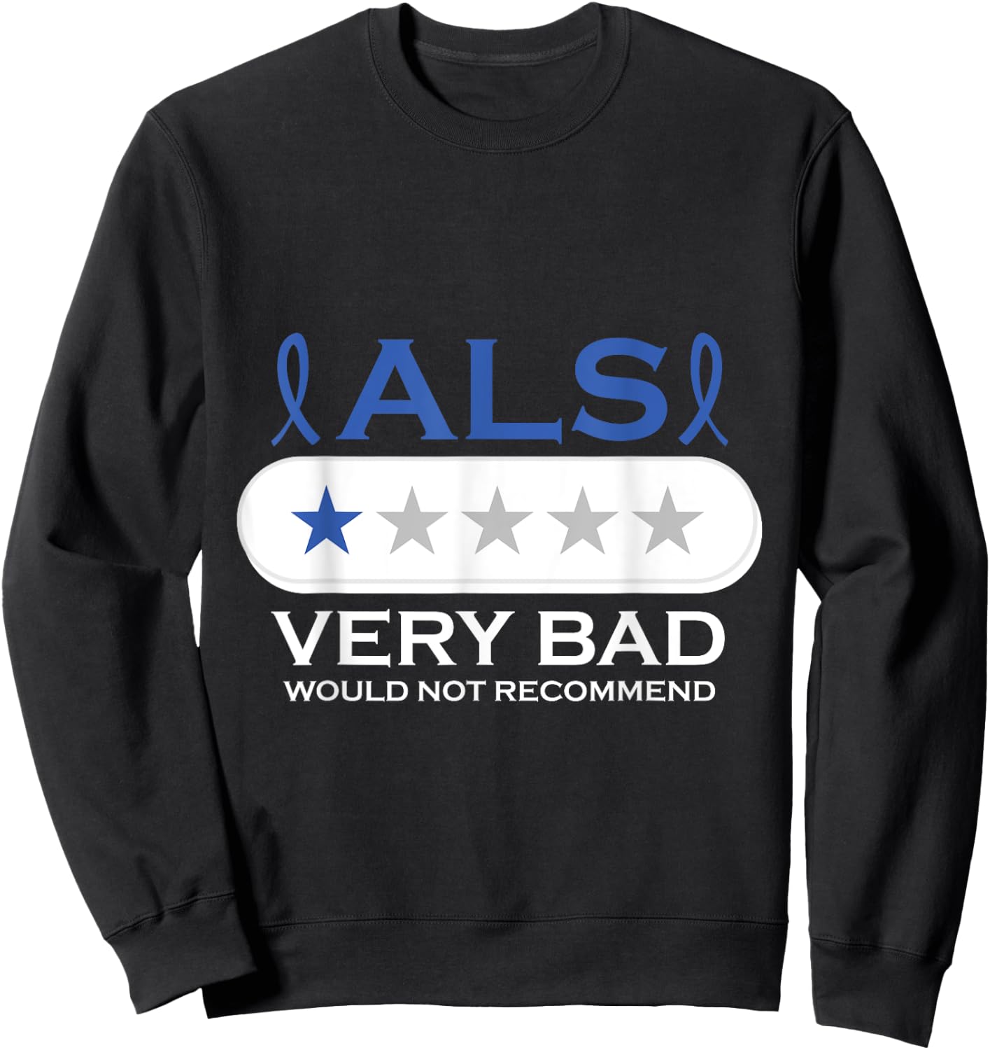 ALS Very Bad Would Not Recommend ALS Awareness Month Sweatshirt - Sweatshirt | Black