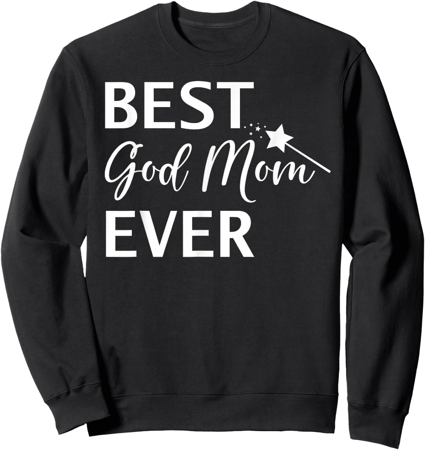 Best God Mom Ever Shirt,God Mom ,Best God Mom Ever Sweatshirt - Sweatshirt | Black