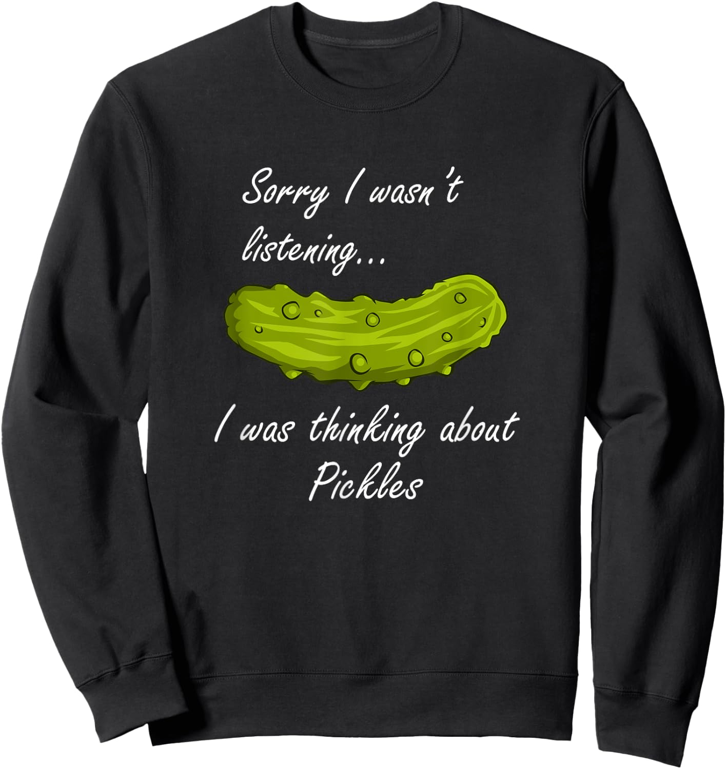 Thinking About Pickles Funny Saying Fermented Cucumber Sweatshirt - Sweatshirt | Black