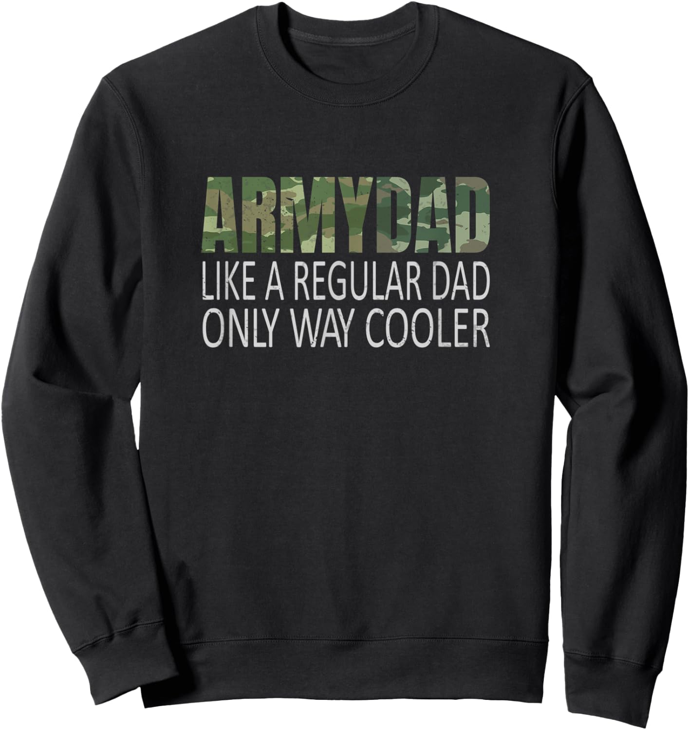 Army Dad Like A Regular Dad Camouflage Soldier Military Sweatshirt - Sweatshirt | Black