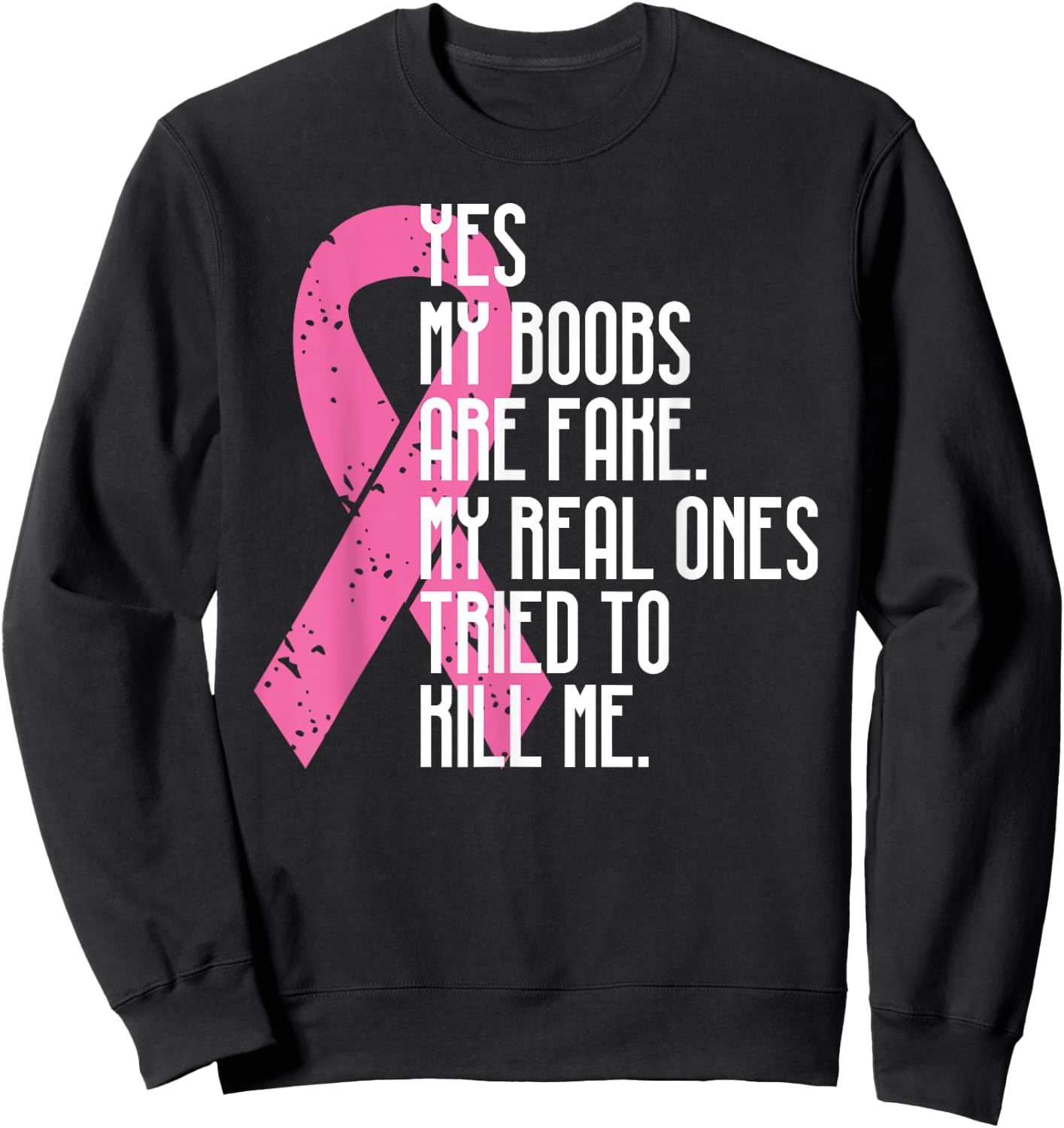 Breast Cancer Awareness Month Yes My Boobs Are Fake Sweatshirt - Sweatshirt | Black