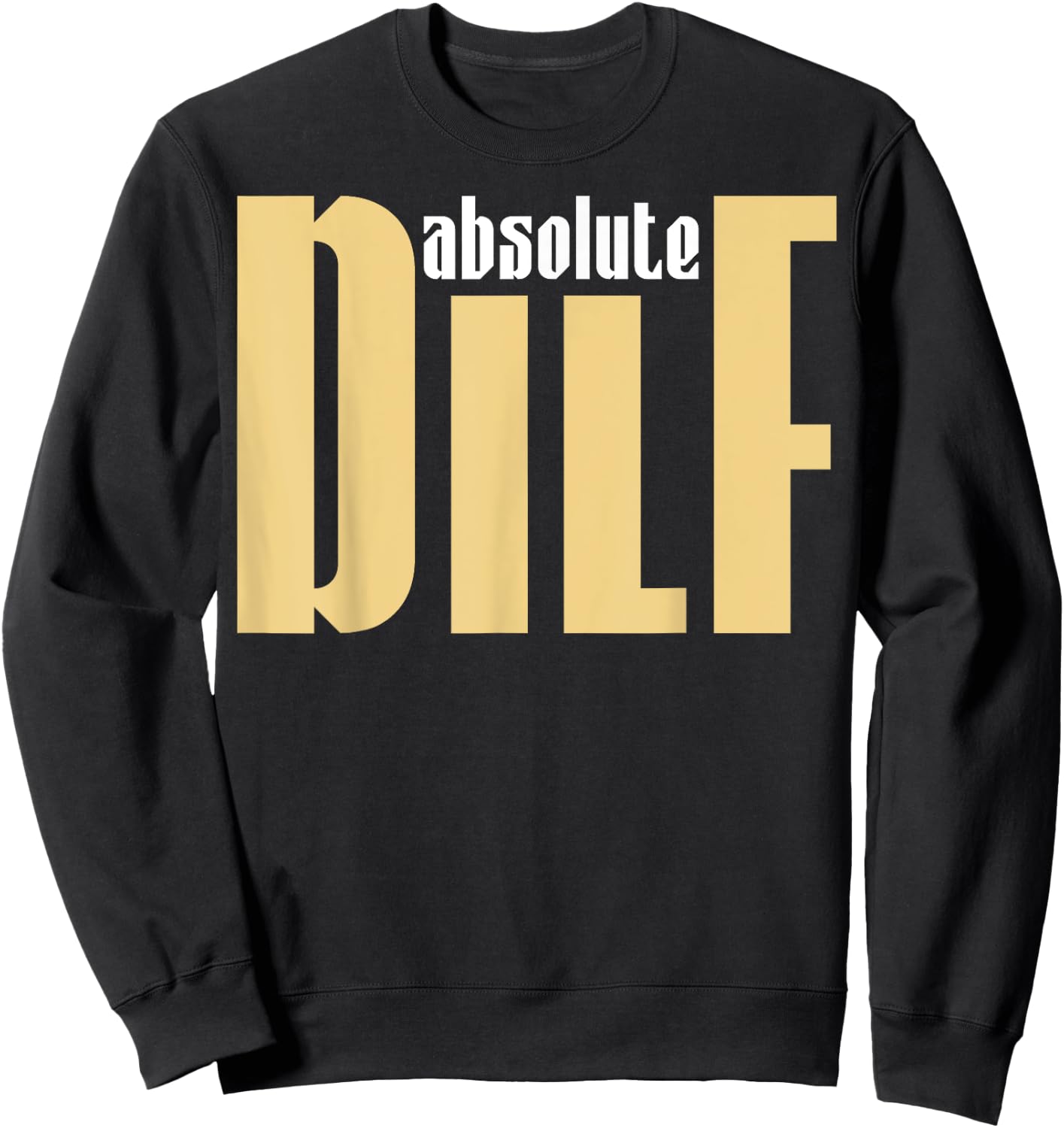 Funny Sayings DILF Sweatshirt - Sweatshirt | Black