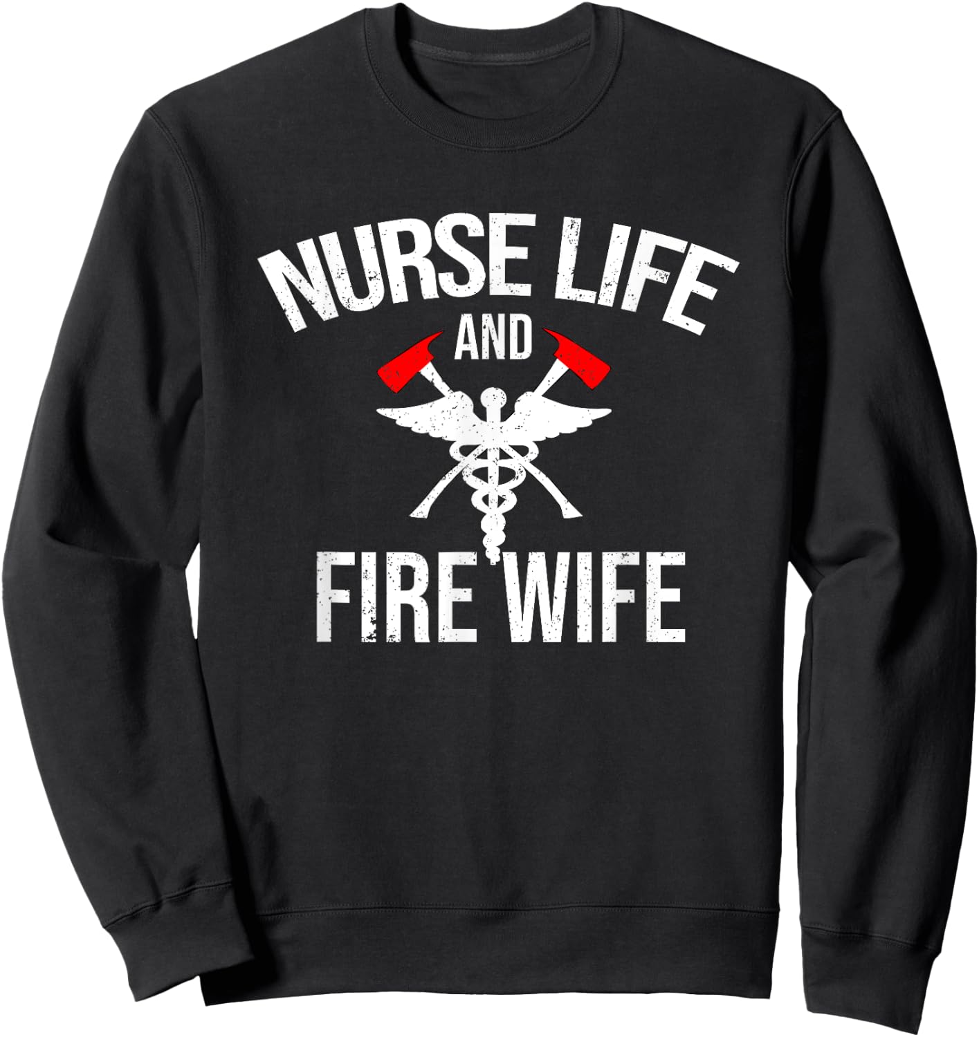 Nurse Life And Firefighter Wife Gifts Nurse Sweatshirt - Sweatshirt | Black
