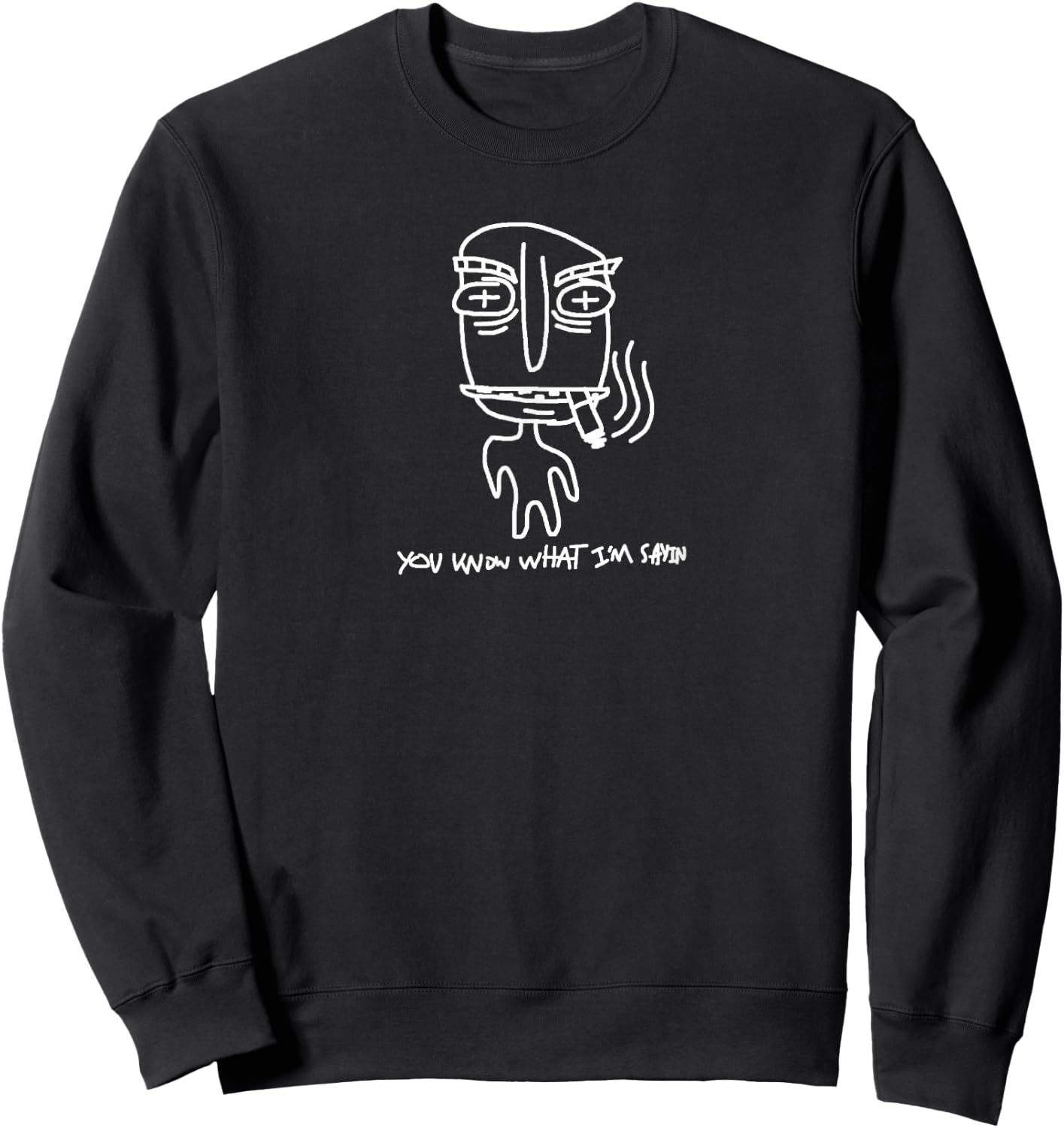 You know what i'm sayin Sweatshirt - Sweatshirt | Black