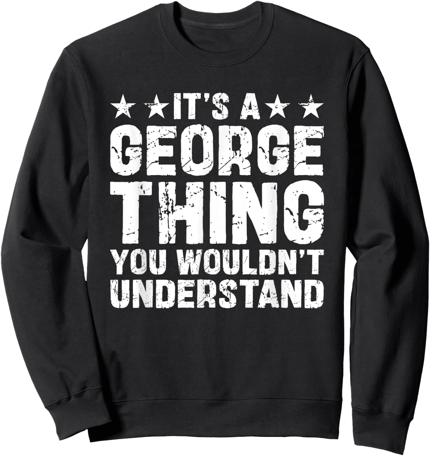 It's A George Thing You Wouldn't Understand Names Birthday Sweatshirt - Sweatshirt | Black
