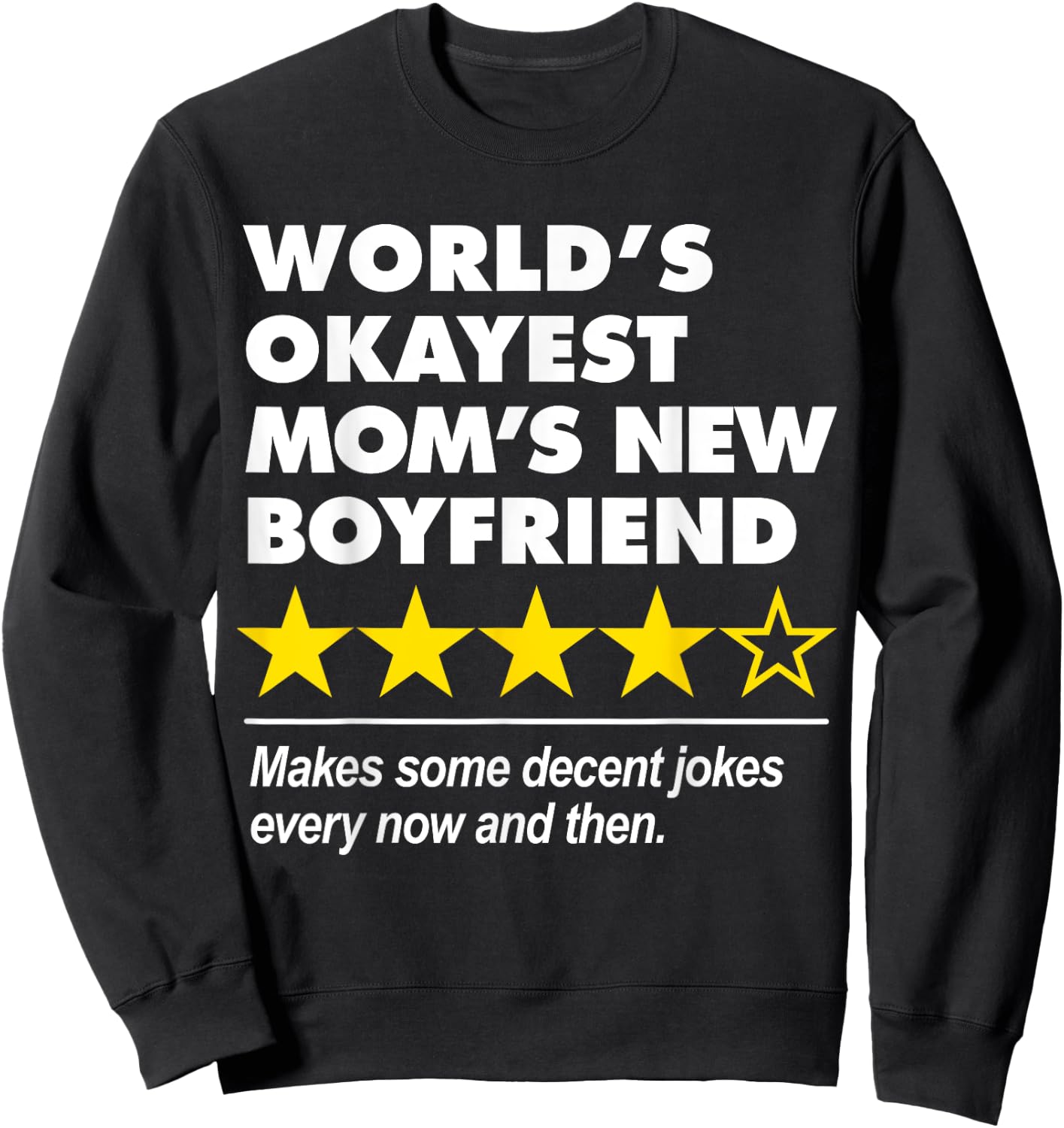 Funny Worlds Okayest Mom's New Boyfriend Four Star Review Sweatshirt - Sweatshirt | Black