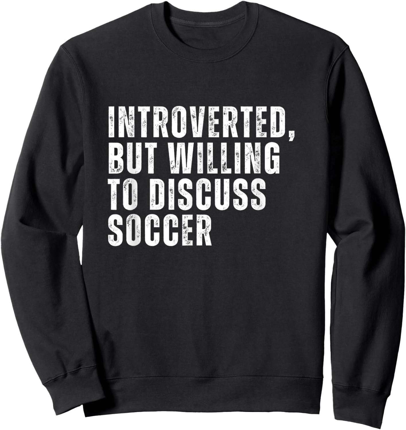 Introverted But Willing to Discuss Soccer Introvert Sweatshirt - Sweatshirt | Black