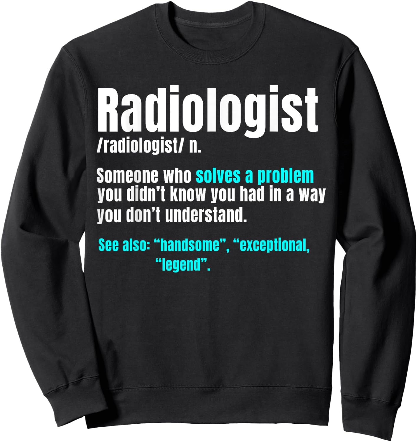 Radiologist Radiology Medical Imaging Specialist Rad Tech Sweatshirt - Sweatshirt | Black