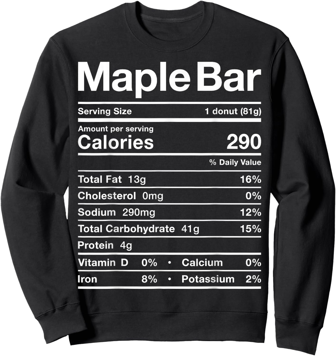Maple Bar Nutrition Fact Costume Food Donut Glazed Iced Fall Sweatshirt - Sweatshirt | Black