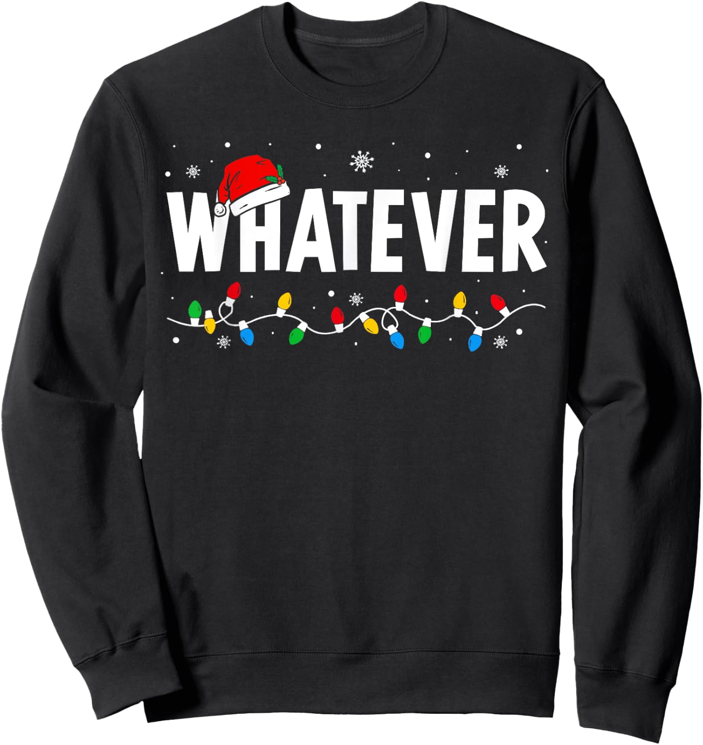 I Don't Do Matching Christmas Outfits Whatever Sweatshirt - Sweatshirt | Black