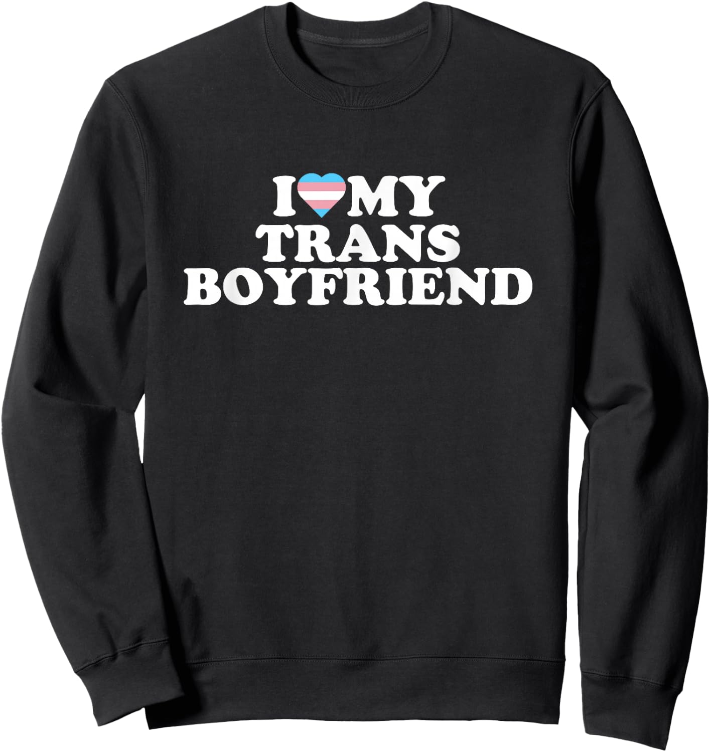 I Love My Trans Boyfriend Sweatshirt - Sweatshirt | Black
