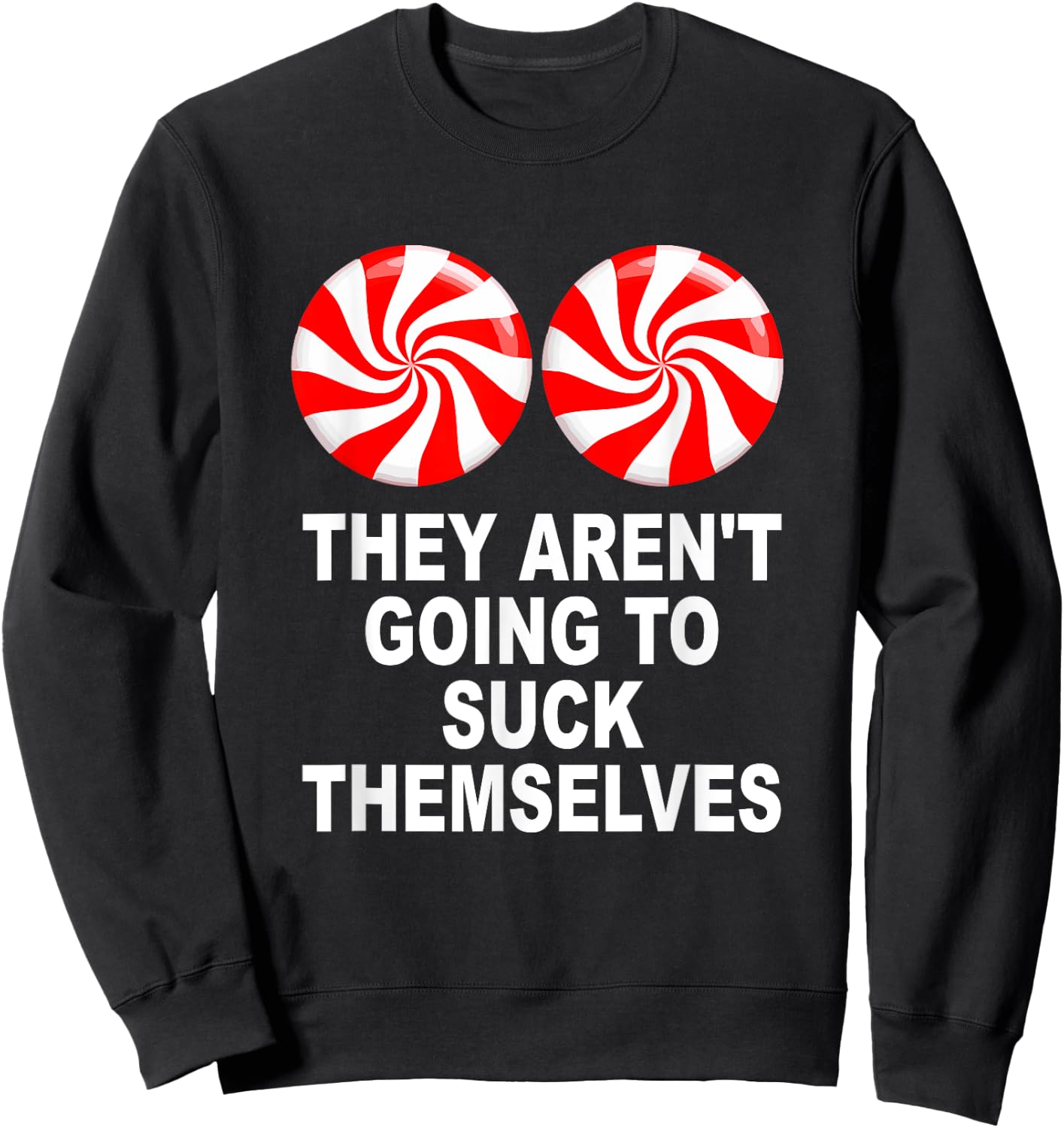 They Aren't Going To Suck Themselves Sweatshirt - Sweatshirt | Black