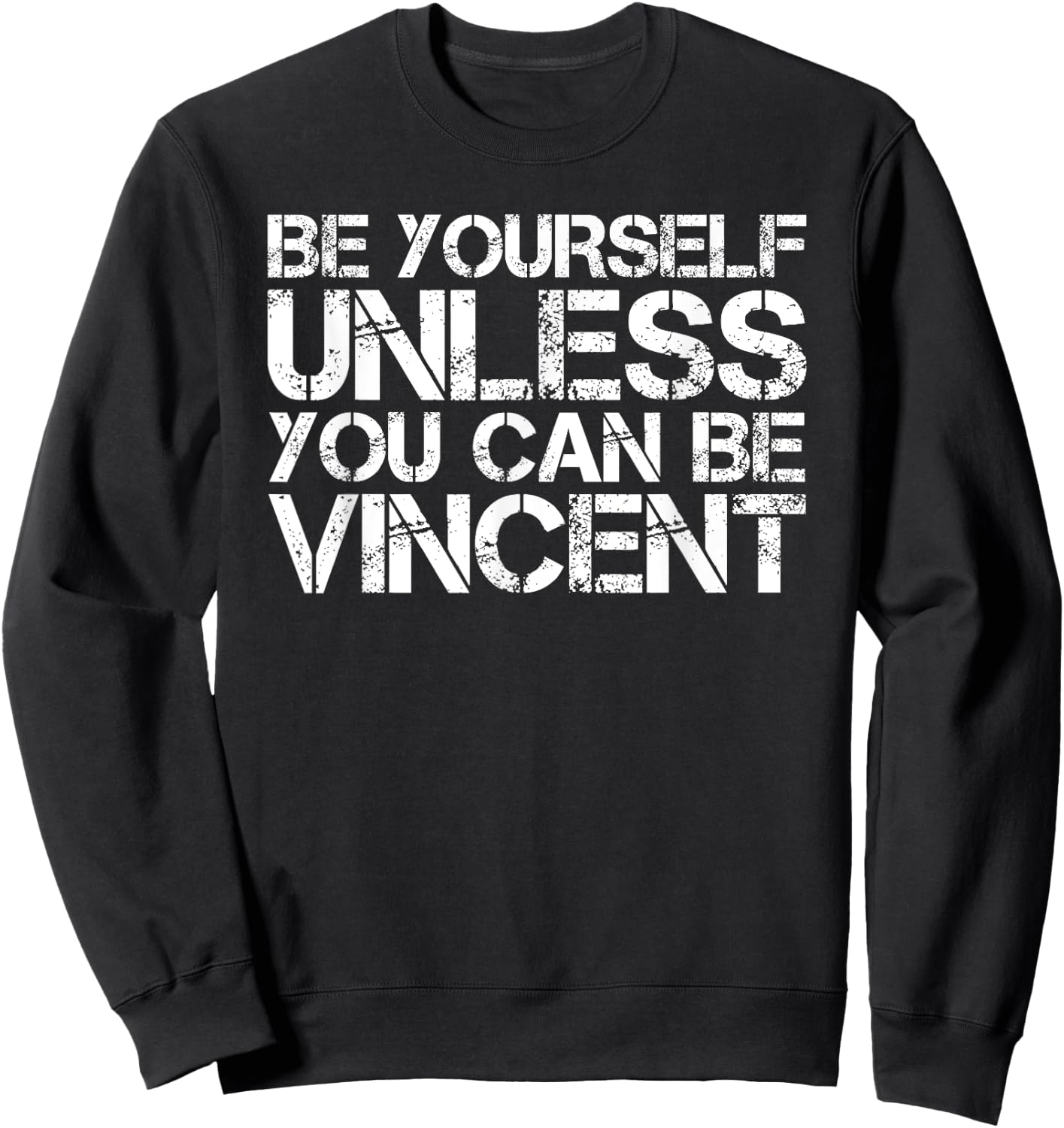 BE YOURSELF UNLESS YOU CAN BE VINCENT Funny Christmas Gift Sweatshirt - Sweatshirt | Black