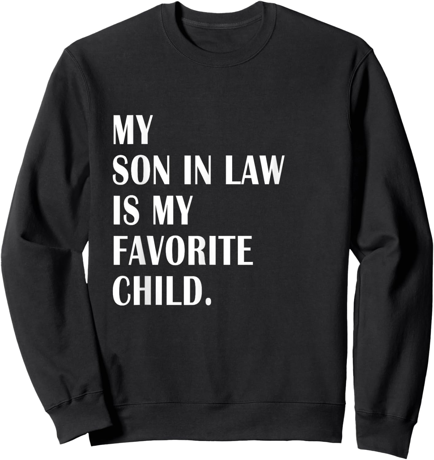My Son In Law Is My Favorite Child - Step Dad & Step Mom Sweatshirt - Sweatshirt | Black