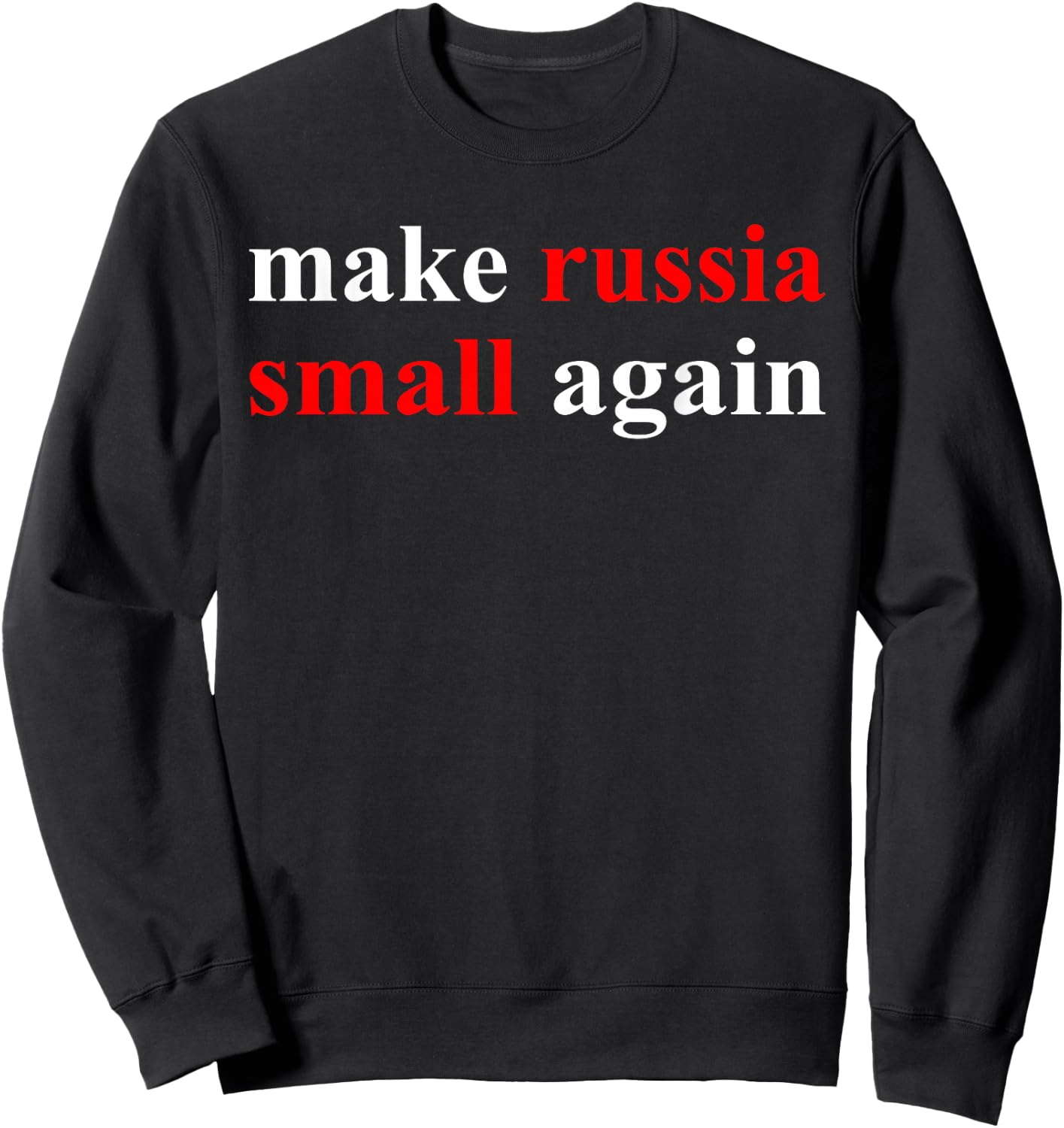 Make Russia Small Again Shirt, Funny Make Russia Small Again Sweatshirt - Sweatshirt | Black