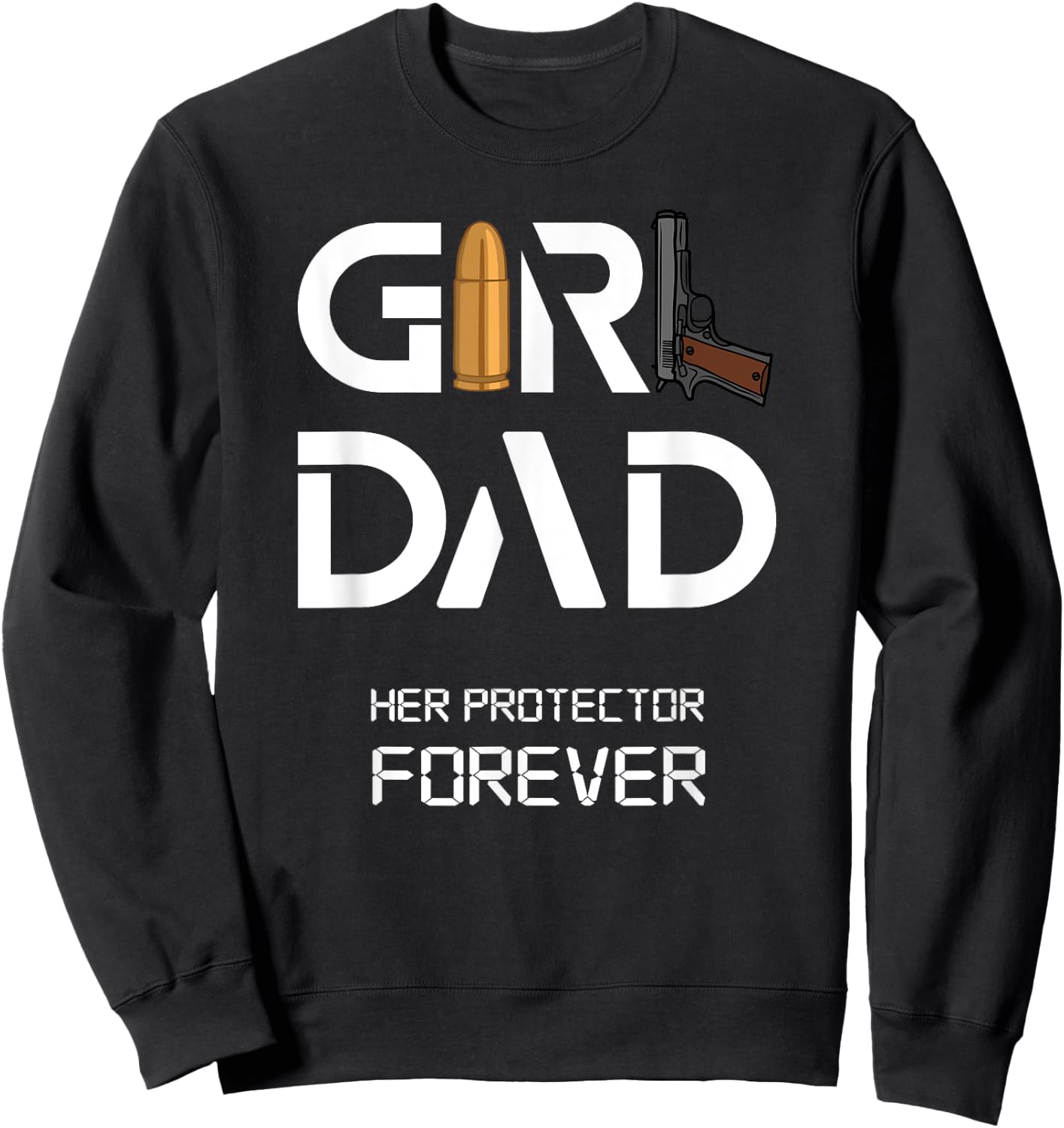 Girl Dad Her Protector Forever Funny Father of Girls Sweatshirt - Sweatshirt | Black