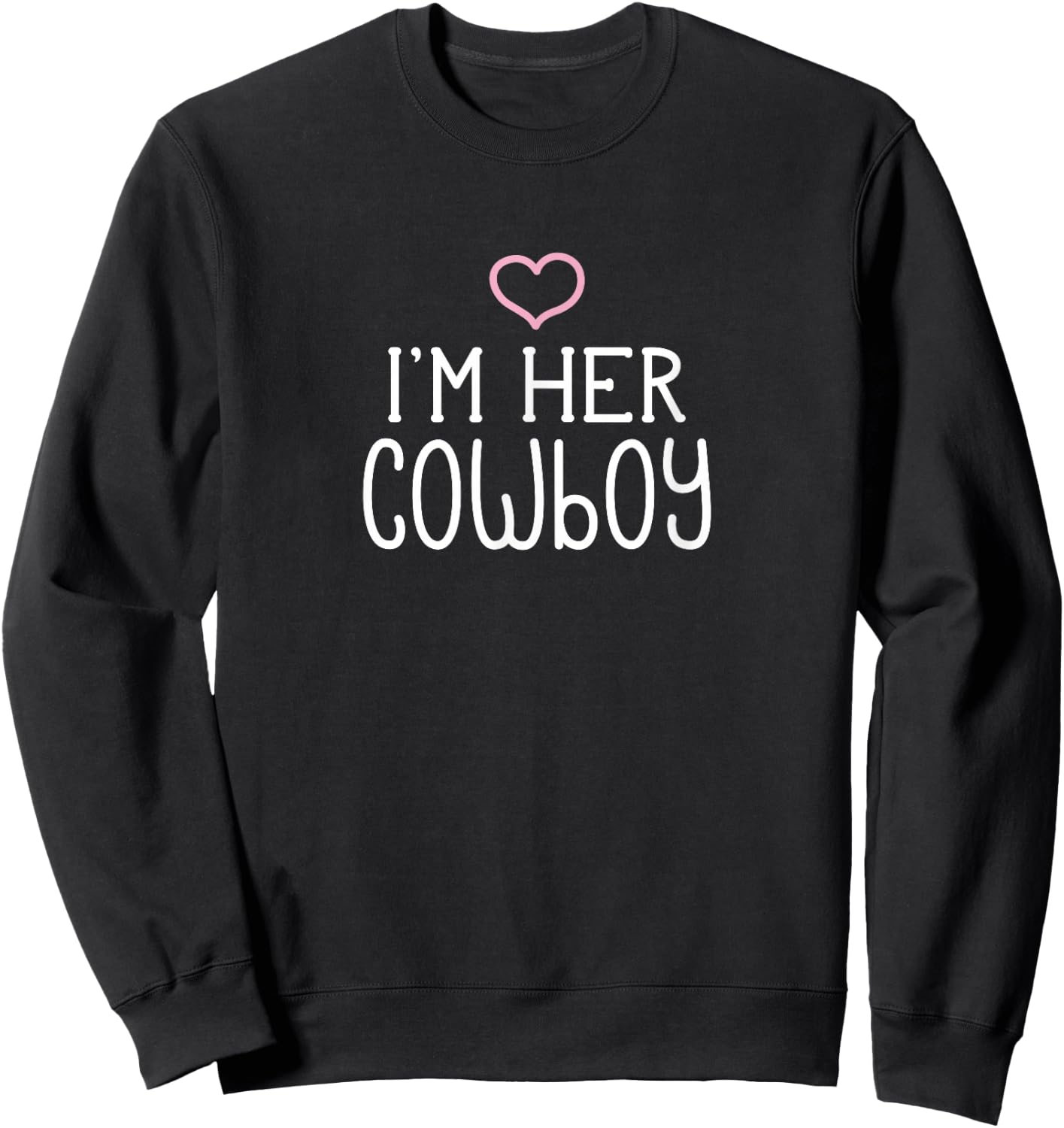 I'm Her Cowboy Cute Couples Valentine's Day Nickname Sweatshirt - Sweatshirt | Black